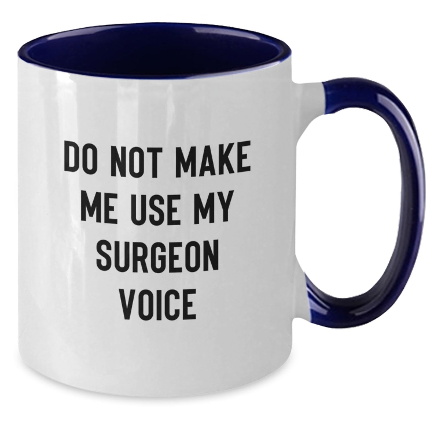 Funny Surgeon Gifts from Men, Unique Christmas Unique Gifts for Surgeon Friends, Two Tone Coffee Mug with 'Do Not Make Me Use My Surgeon Voice' - Additional