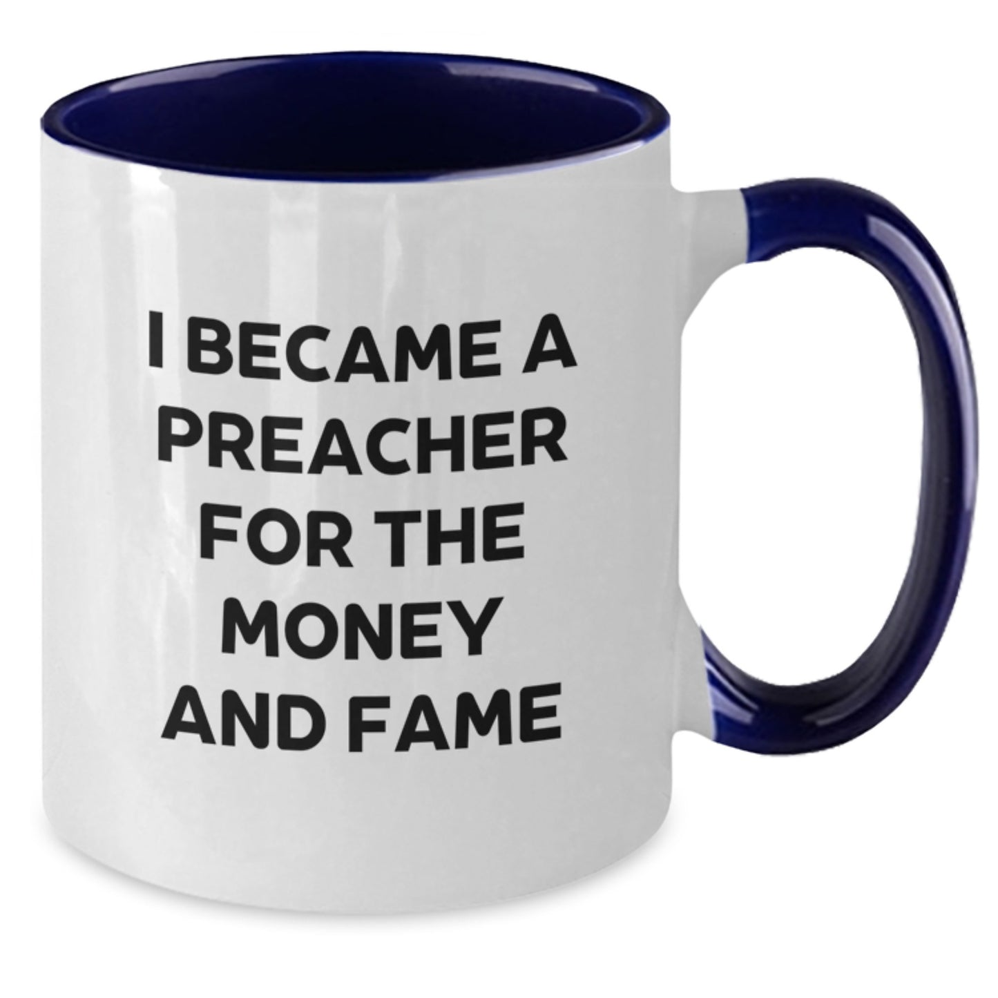 Funny Preacher Gifts for Preacher - 'I Became A Preacher For The Money And Fame' Two Tone Coffee Mug, Birthday Unique Gifts from Friends - Additional