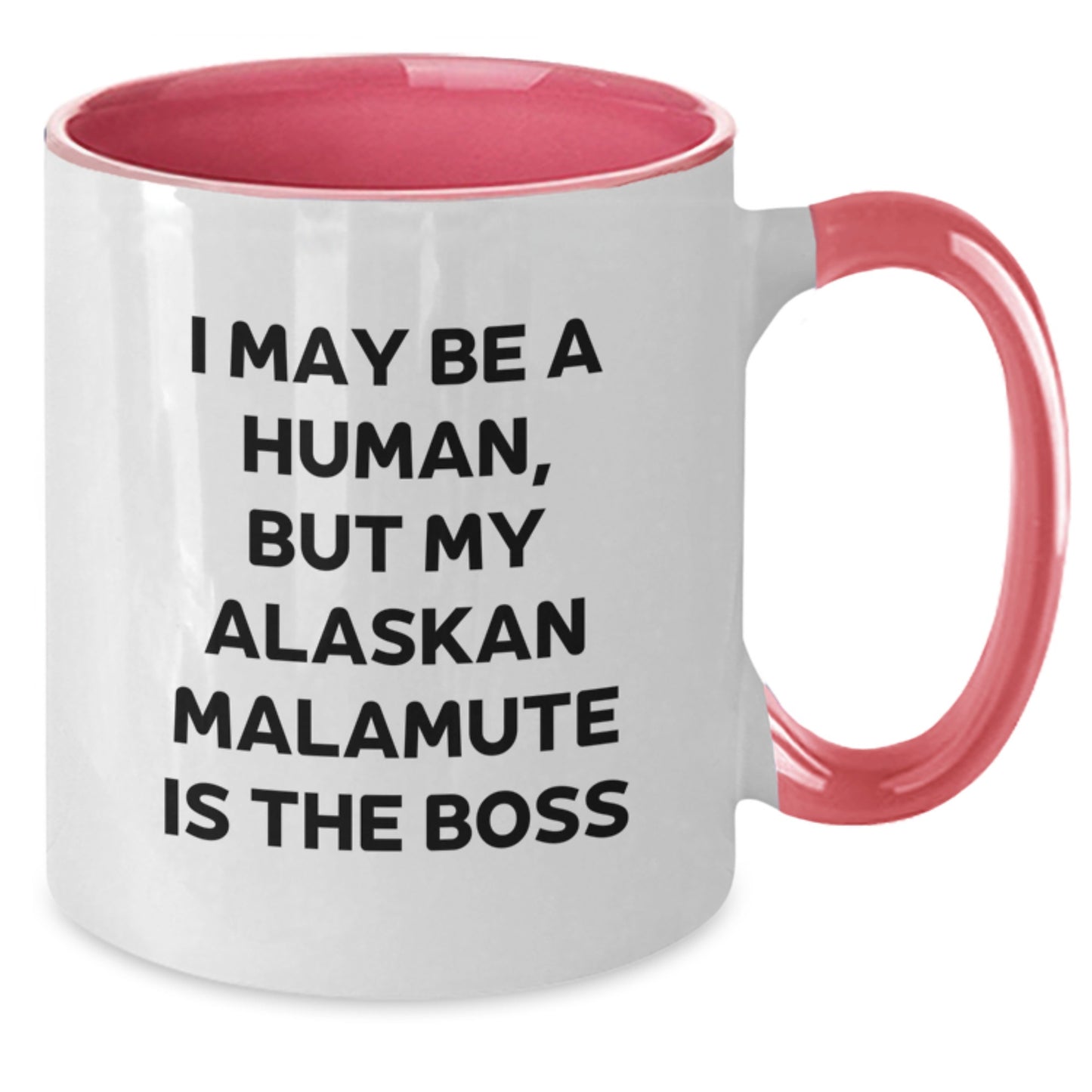 Funny Alaskan Malamute Dog Gifts - I May Be A Human, But My Alaskan Malamute Is The Boss Two Tone Coffee Mug for Birthday, Gifts from Men, Women, Family, and Friends - Additional