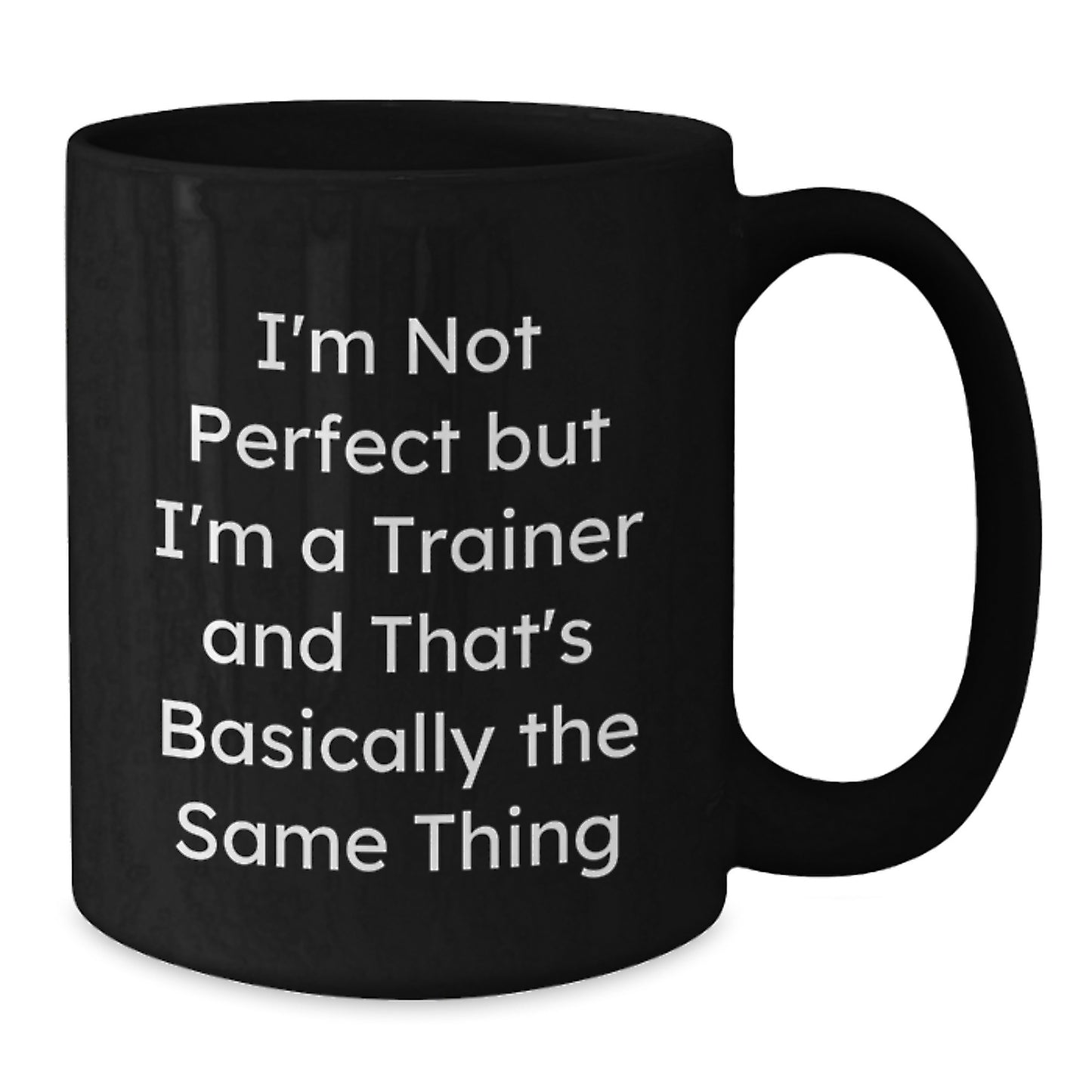 Funny Trainer Gifts from Friends for Birthday - 'I'm Not Perfect But I'm A Trainer' Black Coffee Mug, Microwave and Dishwasher Safe - Additional