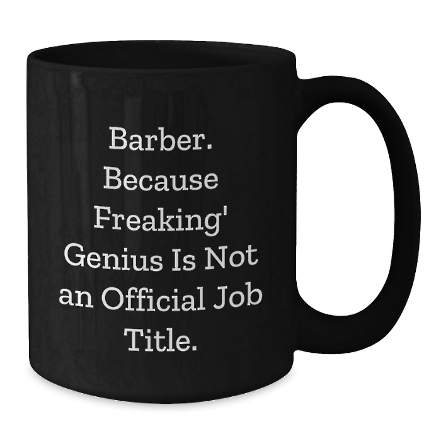 Funny Barber Gifts for Men, Unique Birthday Unique Gifts from Friends, Black Coffee Mug with 'Barber. Because Freaking' genius Is Not An Official Job Title.' Quote - Additional