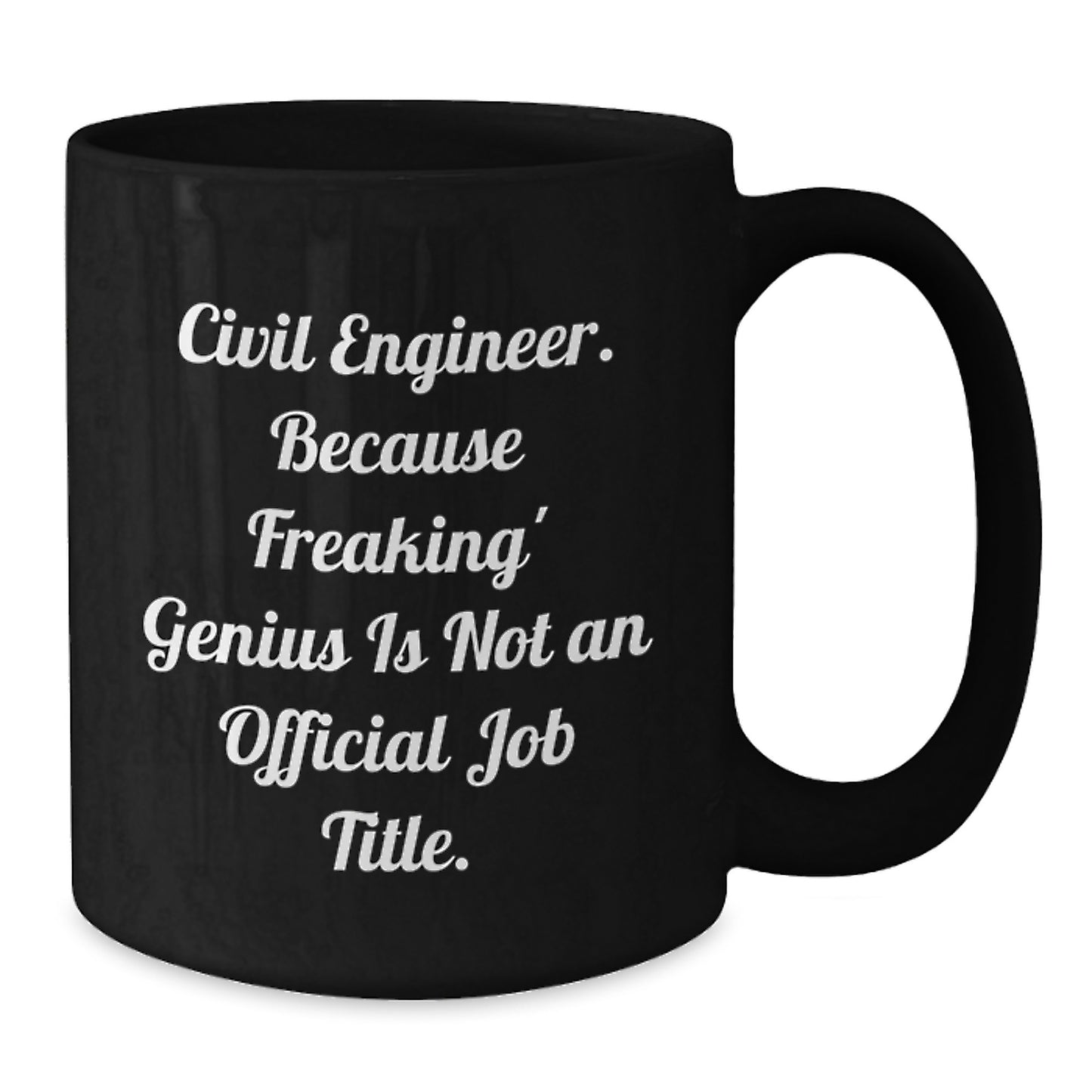 Funny Civil Engineer Birthday Unique Gifts for Men from Friends, Unique Black Coffee Mug with genius Quote, Perfect for Civil Engineers, 11oz or 15oz, Microwave and Dishwasher Safe - Additional