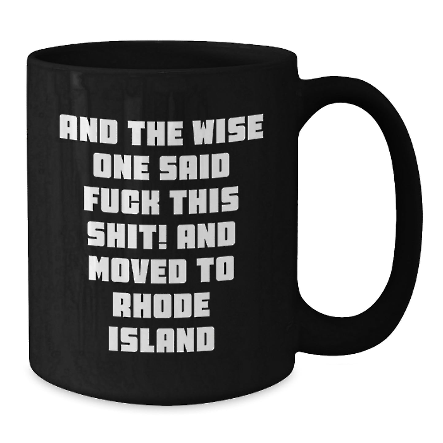 Rhode Island Inspired Funny Coffee Mugs Gifts from Friends to Rhode Island Lovers, Black Coffee Mug, And The Wise One Said, Perfect for Men Women Family Coworkers - Additional