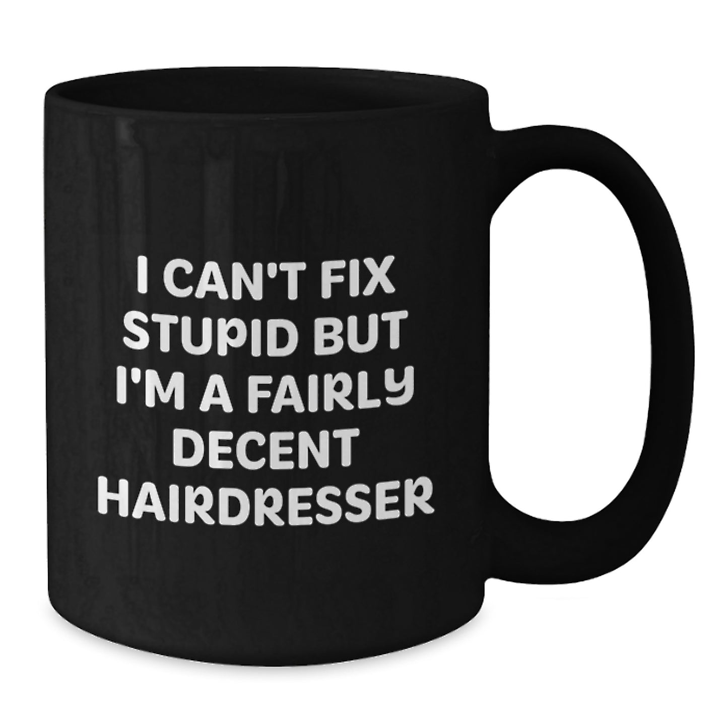 Funny Hairdresser Gifts for Men, Christmas Unique Coffee Mugs from Coworkers, Black Coffee Mug with I Can't Fix Stupid But I'm A Fairly Decent Hairdresser Quote - Additional