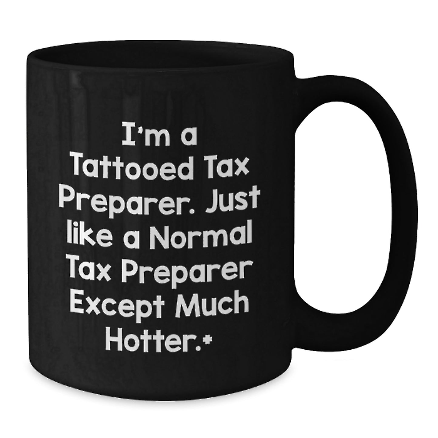 Tax Preparer Gifts - I'm A Tattooed Tax Preparer. Funny Black Coffee Mug, Birthday Unique Gifts from Friends, Coworkers, or Family for Tax Preparer - Additional