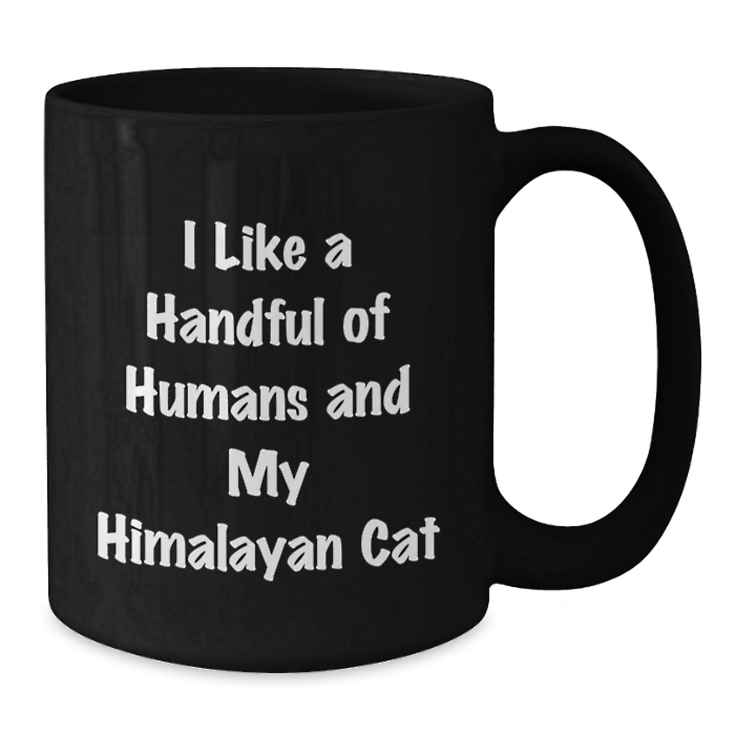 Funny Himalayan Cat Lover Gifts from Friends - 'I Like A Handful Of Humans And My Himalayan Cat' Black Coffee Mug for Birthday - Additional