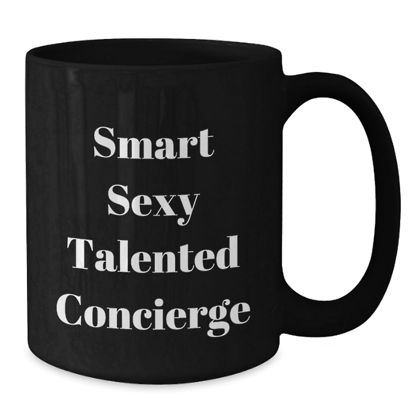 Concierge Gifts from Friends - Smart Sexy Talented Coffee Lovers Birthday Unique Mugs, Funny Quote - 11oz or 15oz Black Ceramic Mugs - Additional