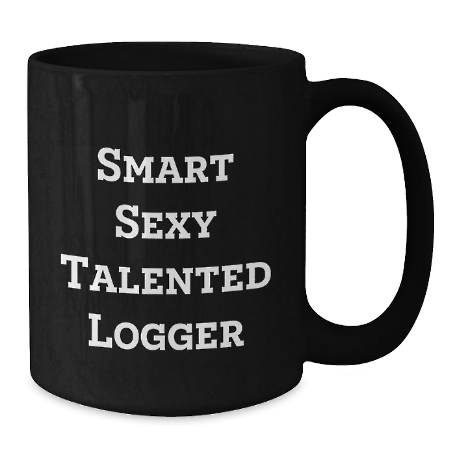 Funny Logger Gifts for Men from Friends, Unique Black Coffee Mug for Graduation, 'Smart Sexy Talented Logger' Quote - Additional