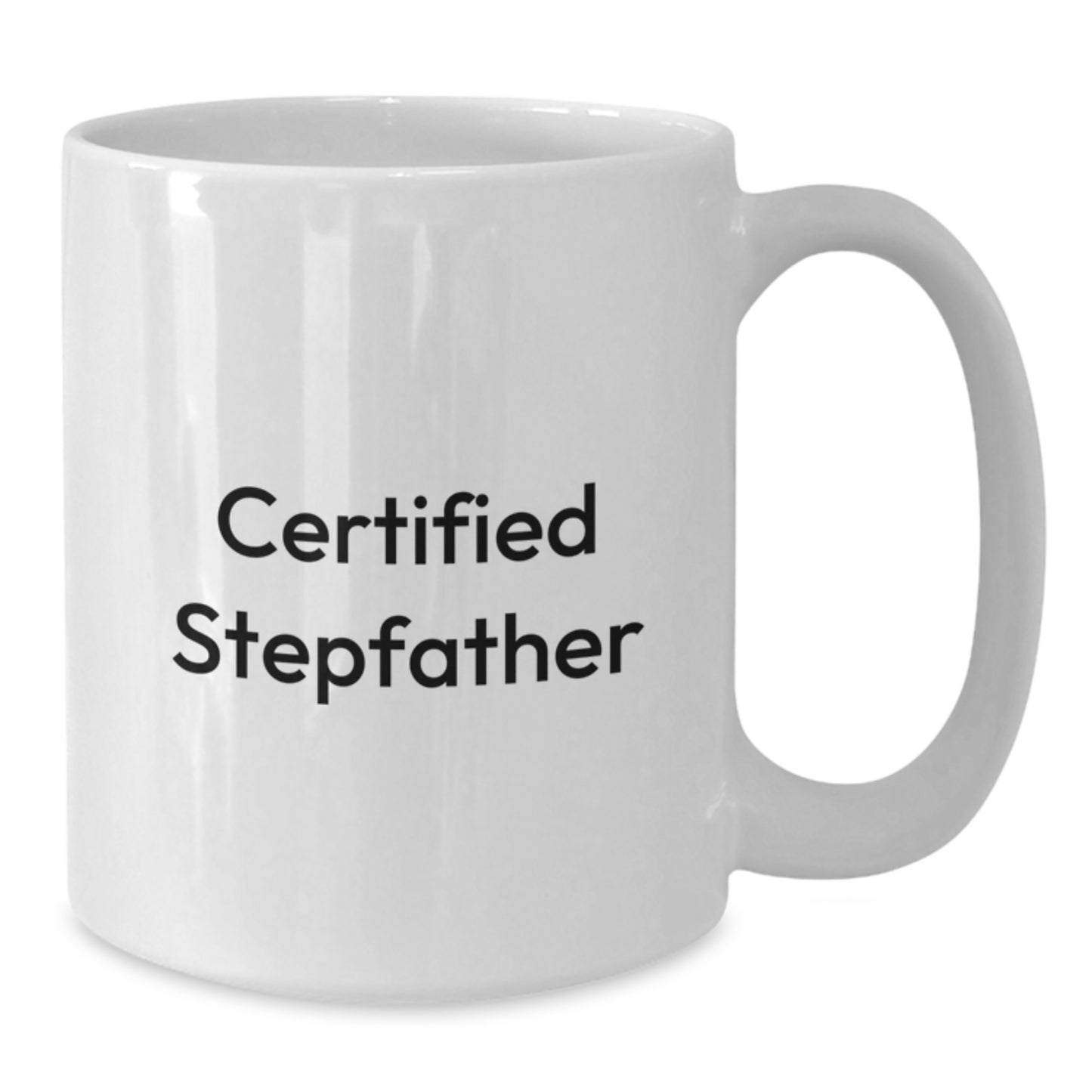 Funny Certified Stepfather Gifts for Him White Coffee Mug, Birthday Unique Gifts from Family to Stepfather, Stepfather Humor White Coffee Mug, 11oz or 15oz Capacity - Additional