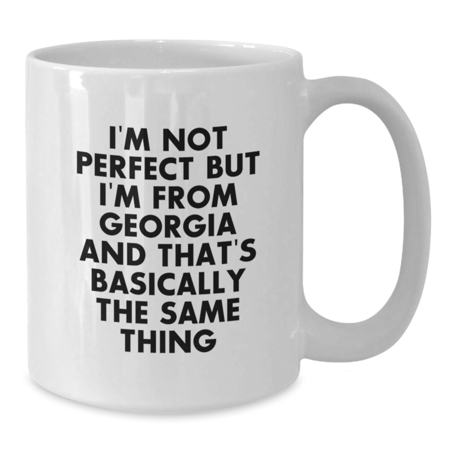 Funny Georgia White Coffee Mug Gifts from Friends for Birthday, 'I'm Not Perfect But I'm From Georgia And That's Basically The Same Thing', White Ceramic Mug - Additional