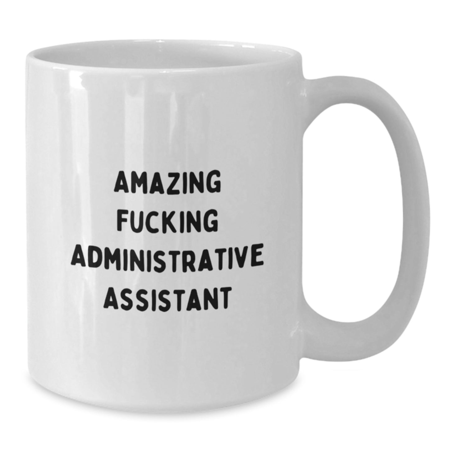 Funny Administrative Assistant White Coffee Mug, Gifts from Friends, Unique Christmas Unique Gifts for Men or Women, 'Amazing F--king Administrative Assistant' Mug - Additional