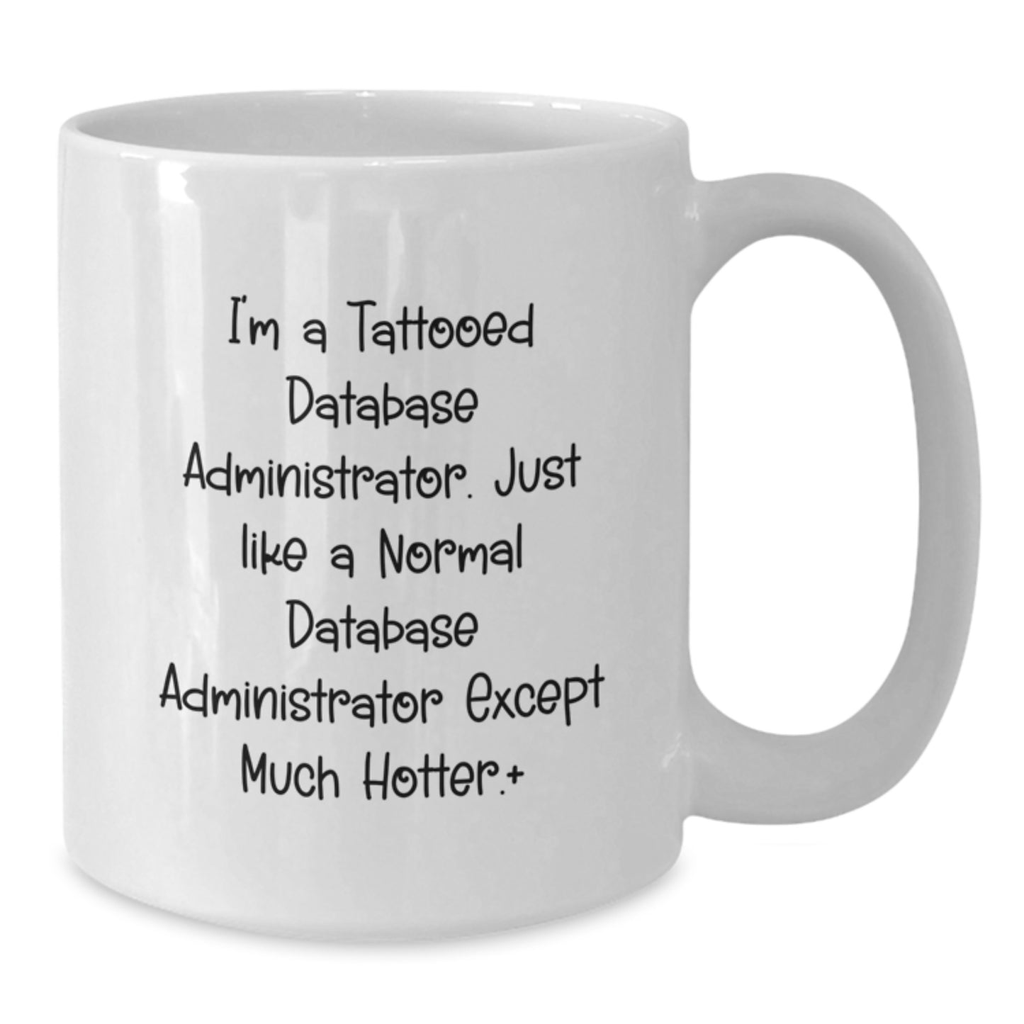 Funny Database Administrator Gifts, White Coffee Mug, Unique Birthday presents from Men to Database Administrator Friends, Inspirational Quote Inside - Additional