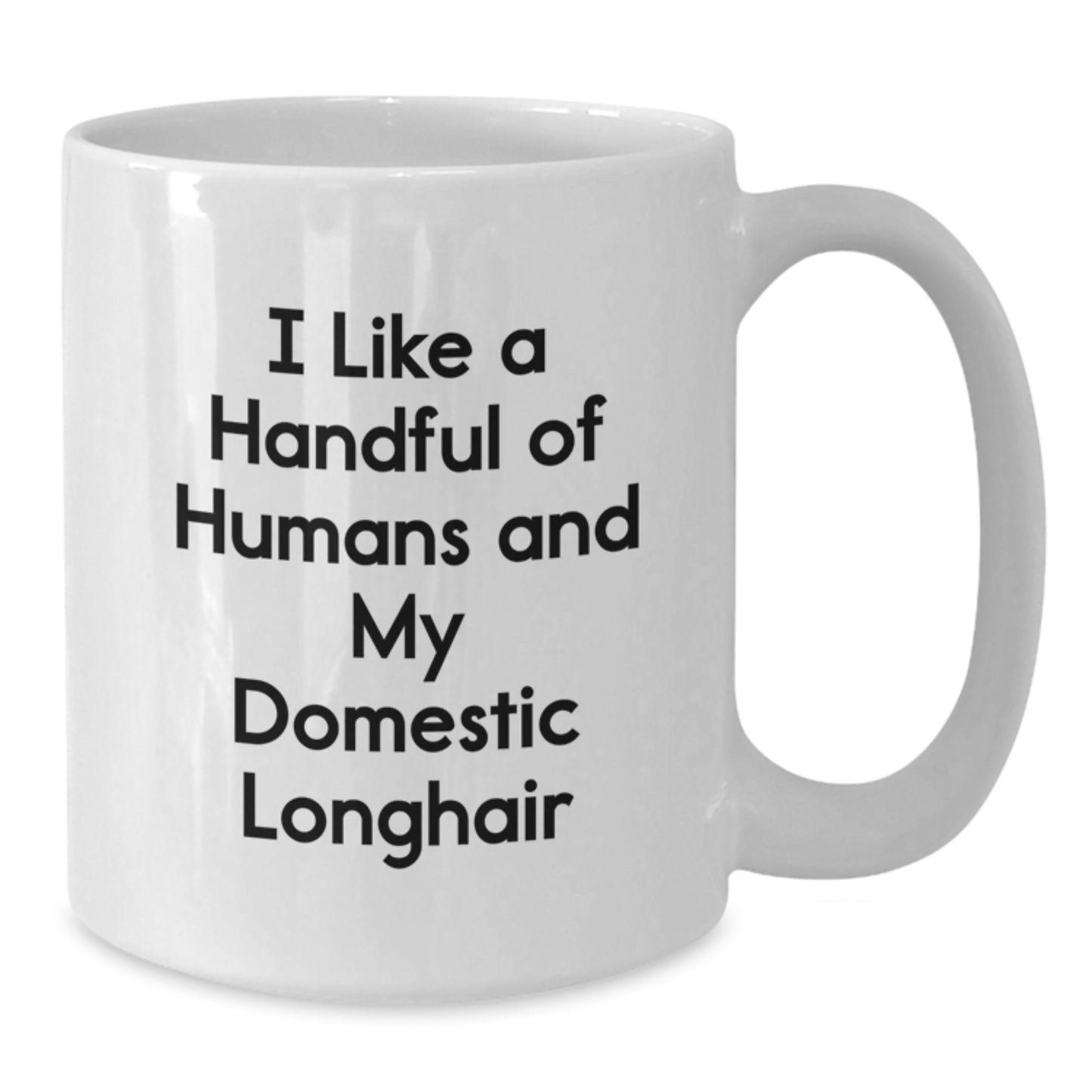 Funny Domestic Longhair Cat Lovers Gifts, I Like A Handful Of Humans And My Domestic Longhair, White Coffee Mug, Birthday Unique Presents from Family to Friends - Additional
