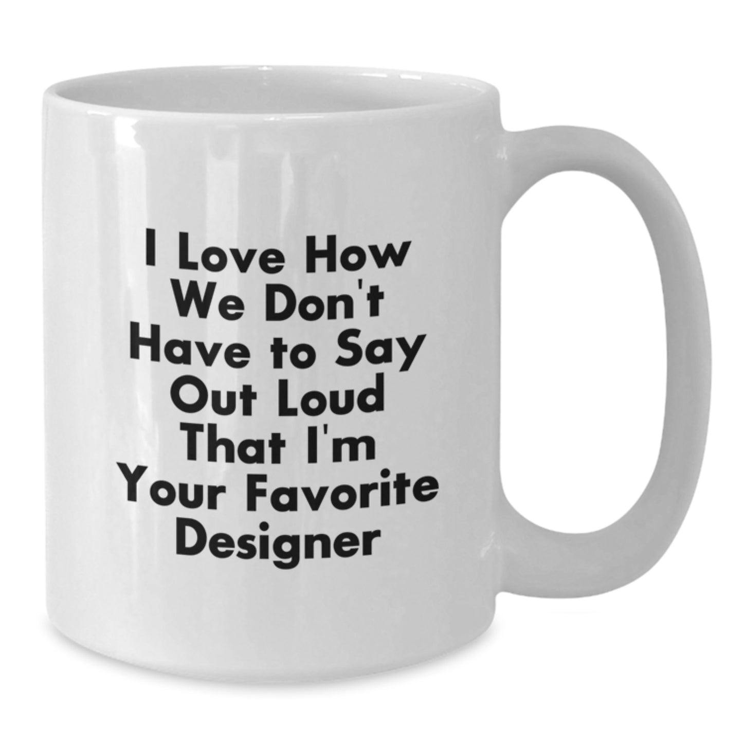 Funny Designer Christmas Unique Gifts from Men, White Coffee Mug for Women, Inspirational Quote About Favorite Designer - Additional