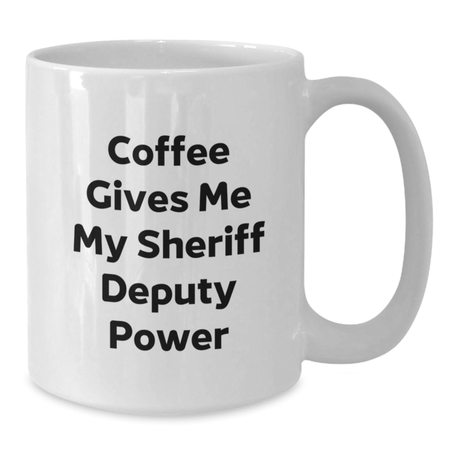 Funny Sheriff Deputy Gifts from Men to Sheriff Deputy on Birthday Unique Gifts - Coffee Makes Me My Sheriff Deputy Power White Coffee Mug - Additional