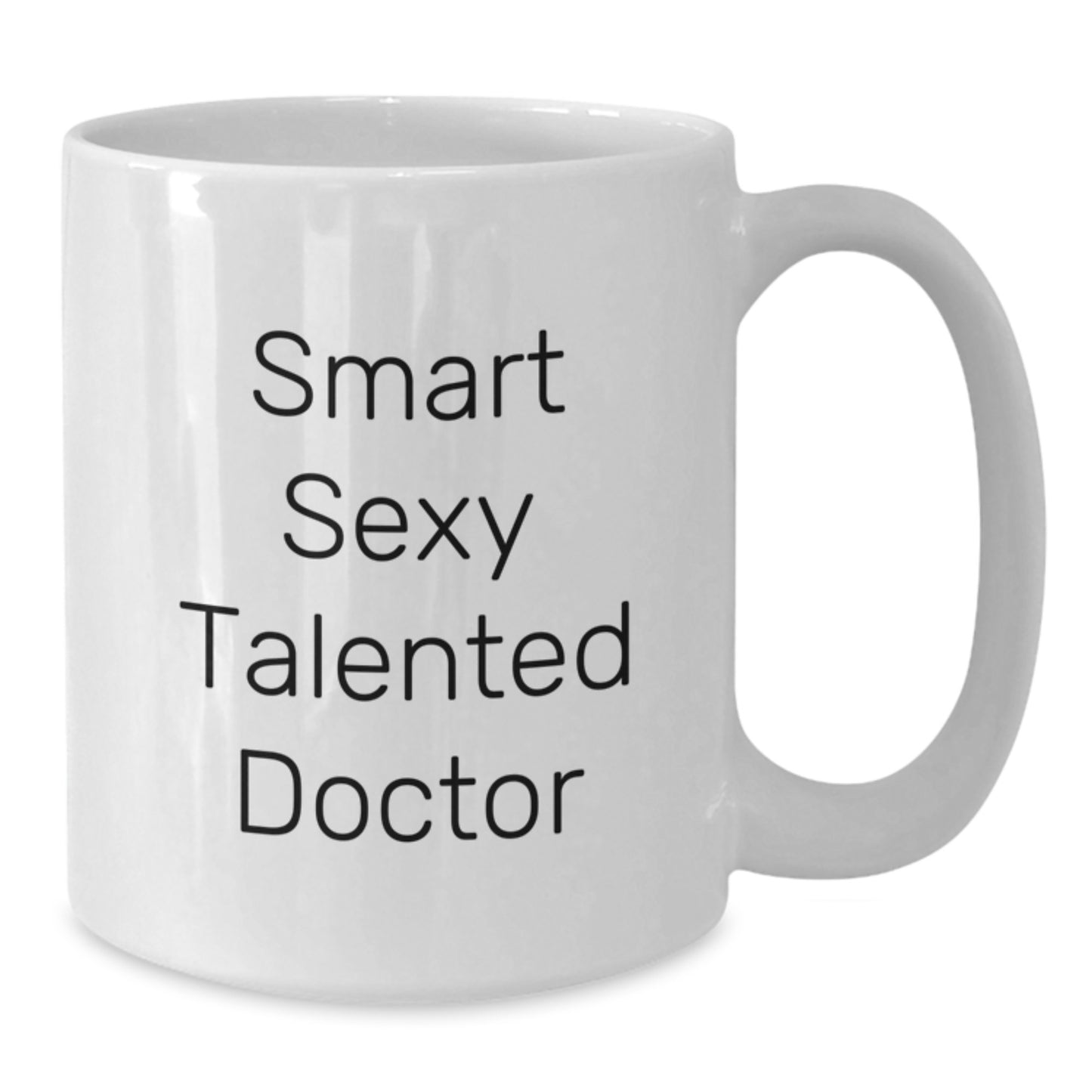 Smart Sexy Talented Doctor White Coffee Mug, Funny Graduation Gifts from Friends, Gifts for Doctor - Additional