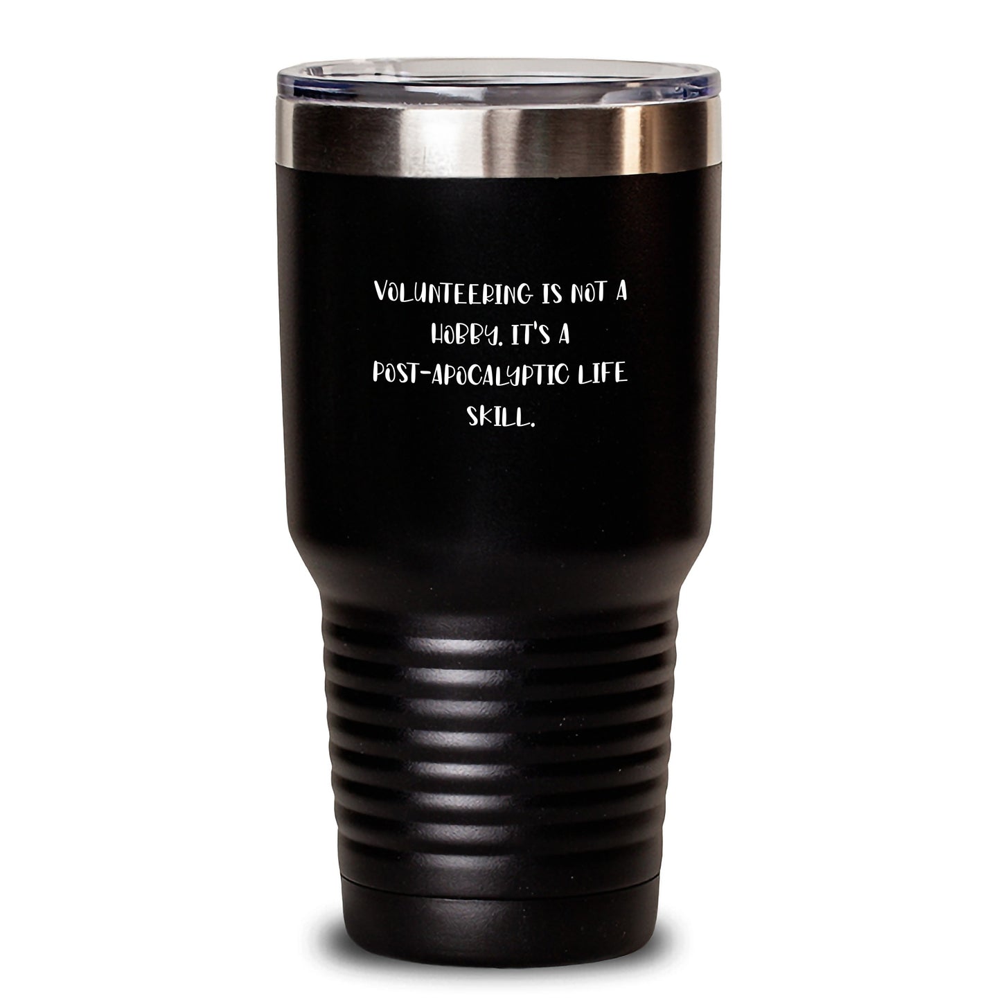 Volunteering Gifts for Men, Women, Friends, Coworkers, and Family - 'Volunteering Is Not A Hobby. It's A Post-apocalyptic Life Skill.' Funny Graduation Tumbler, 20oz or 30oz Capacity - Main