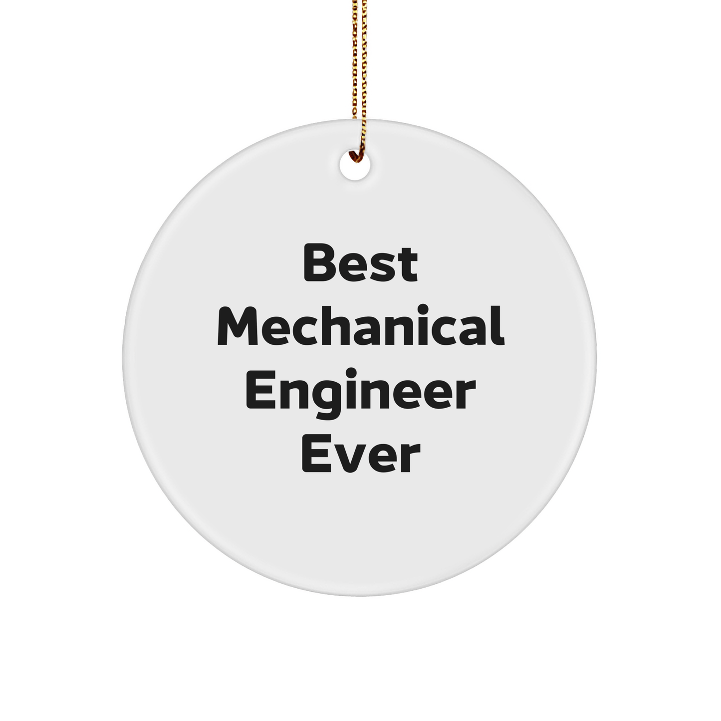 Funny Mechanical Engineer Gifts from Friends - Best Mechanical Engineer Ever Circle Ornament, Christmas Unique Presents for Men small / White