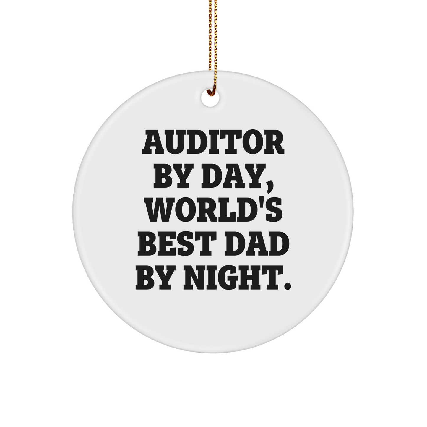 Auditor Gifts for Men, World's Best Dad By Night Circle Ornament, Christmas Unique Gifts from Dad to Auditor, Funny Quote small / White