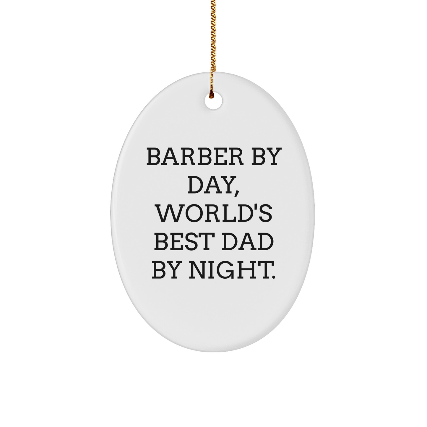 Funny Barber Gifts from Men to Friends - Oval Ornament 'Barber By Day, World's Best Dad By Night.' for Christmas small / White