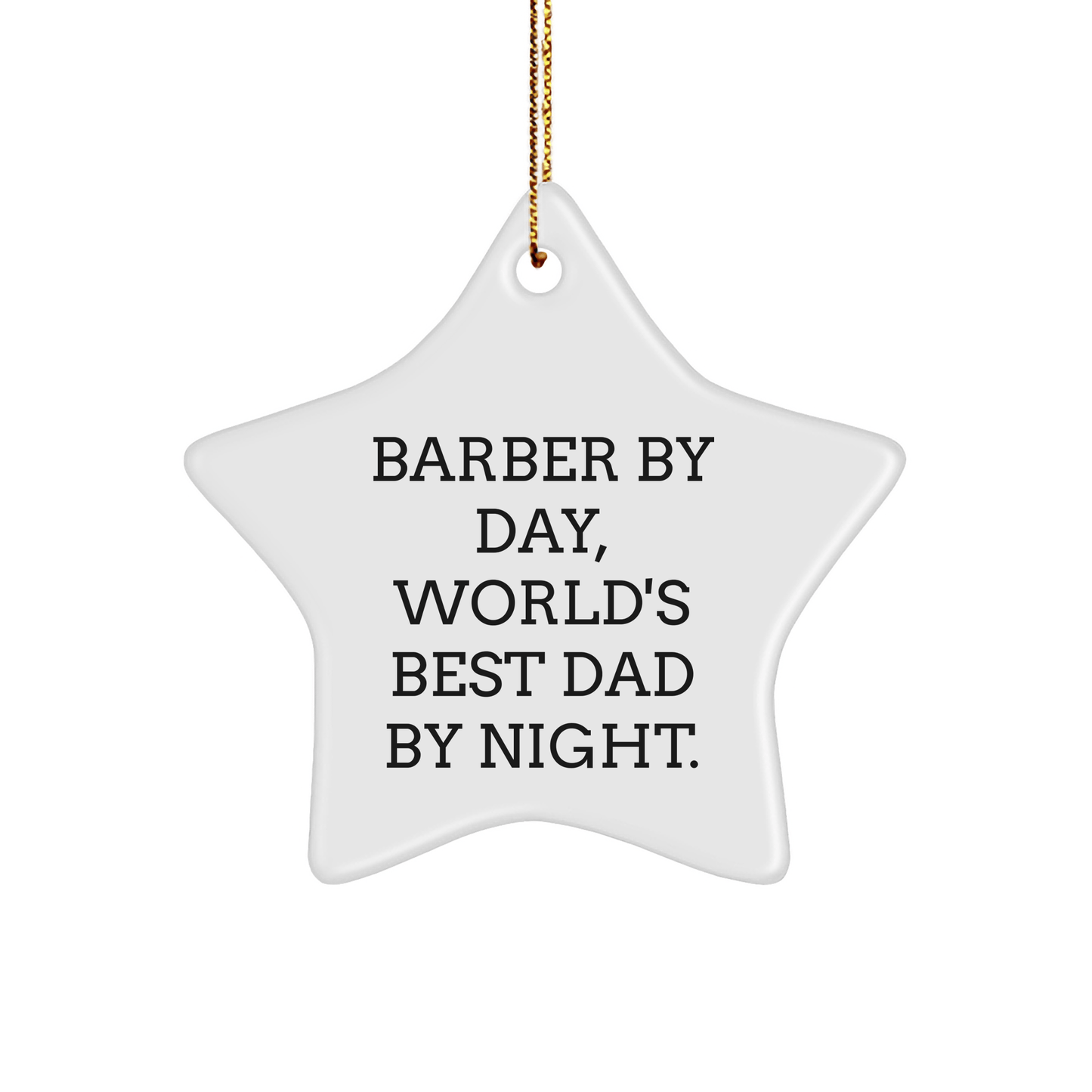 Funny Gifts from Dad to Barber, World's Best Dad By Night. - Star Ornament for Christmas small / White