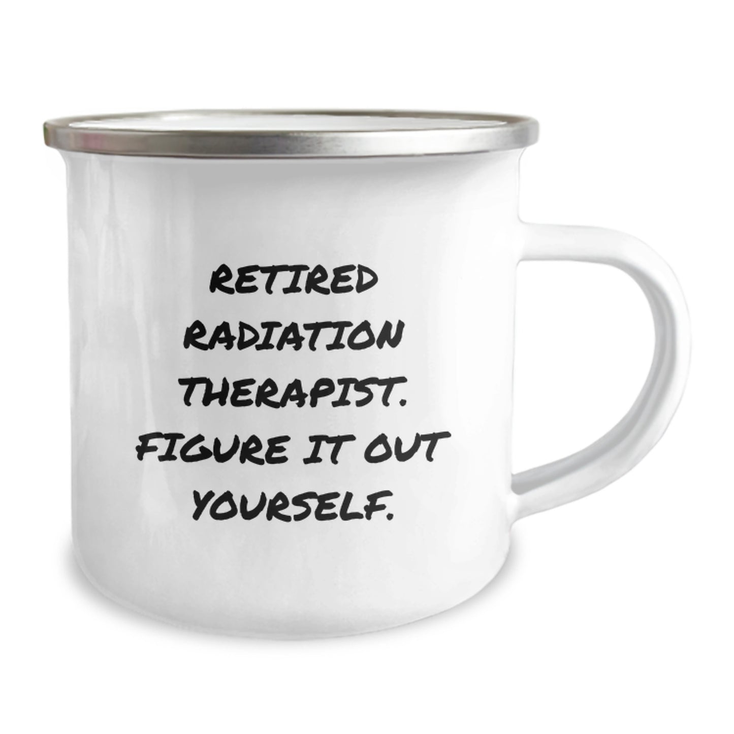 Gifts from Family to Radiation Therapist Friends - Funny Birthday Camping Mug, Retired Radiation Therapist Figure It Out Yourself, Men Women Coworkers Unique - Image 2