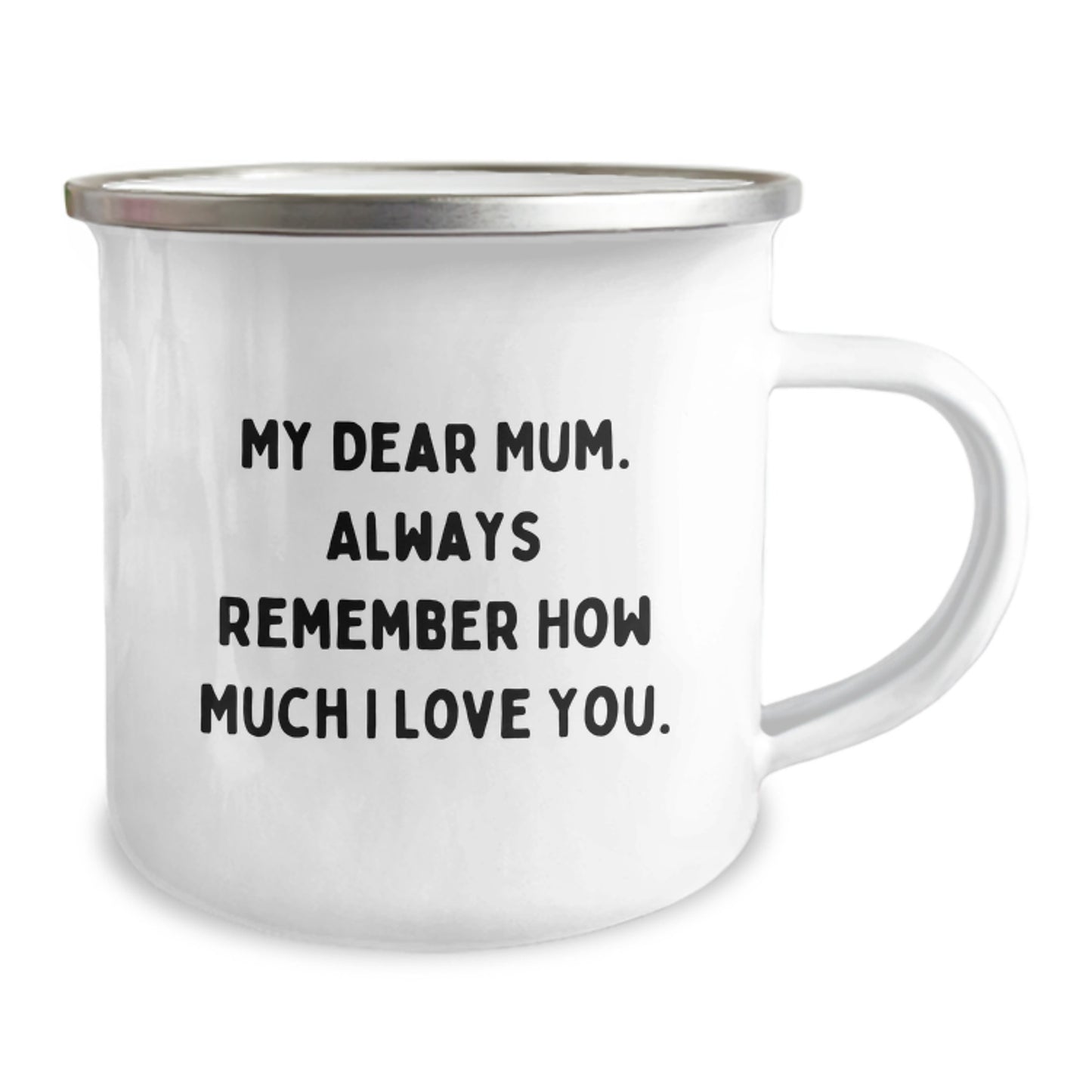 Funny Gifts from Men - Unique Birthday Unique Gifts for Mum - Camping Mug - 'My Dear Mum. Always Remember How Much I Love You.' - Image 2