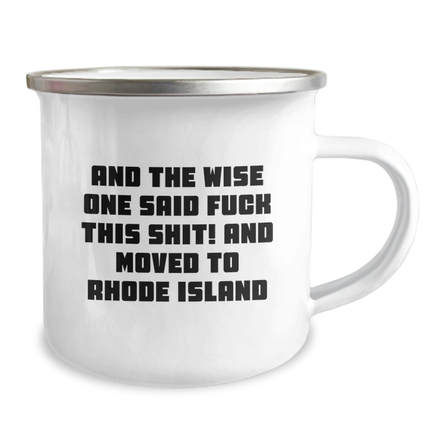 Funny Gifts from Rhode Island Lovers for Men and Women - And The Wise One Said 'F--k This Shit!' Camping Mug for Valentine's Unique 12oz / White