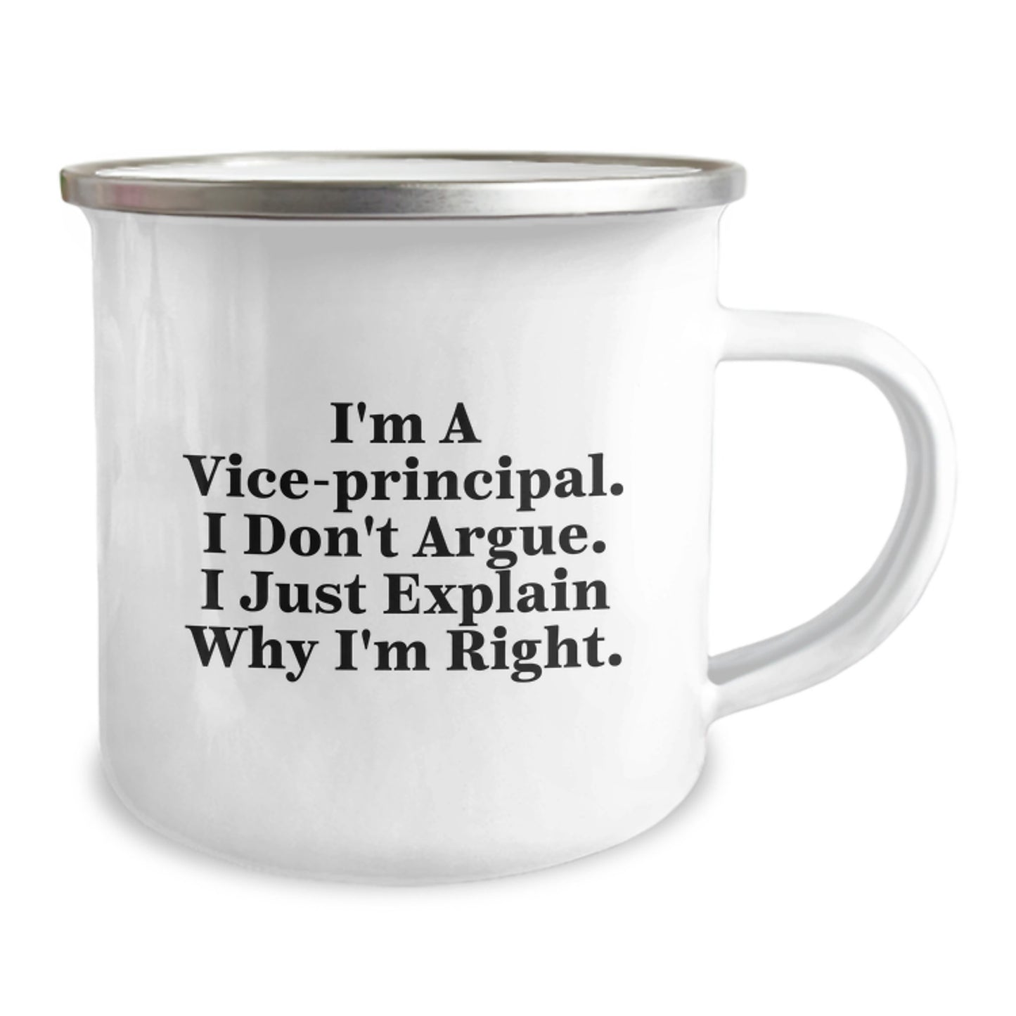 Funny Vice-principal Gifts for Men, Vice-principal Birthday Unique Gifts from Coworkers, I'm A Vice-principal. I Don't Argue. I Just Explain Why I'm Right. - Vice-principal Camping Mug - Image 2