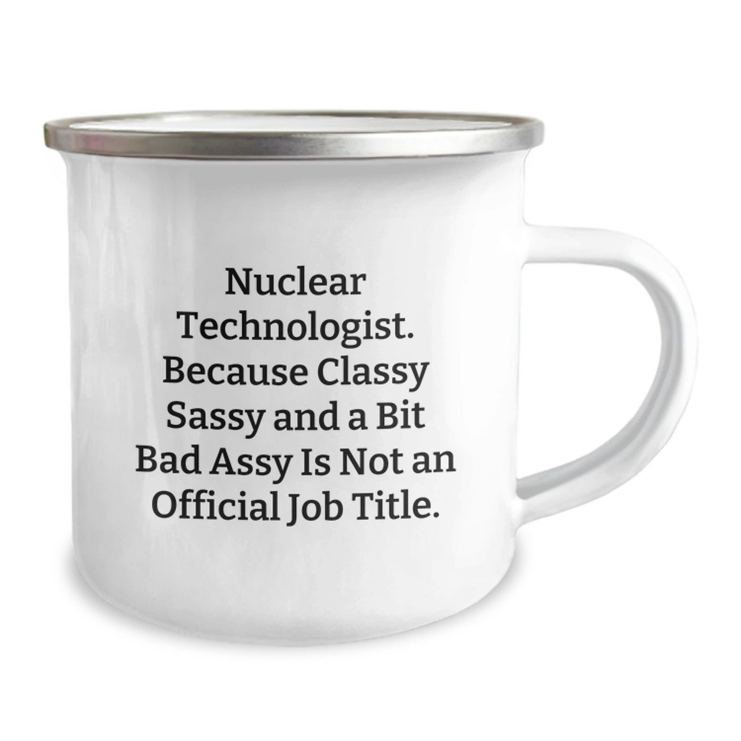 Funny Nuclear Technologist Gifts for Him - Nuclear Technologist Birthday Unique Gifts from Friends - Camping Mug with Enamel Finish and 12 oz Capacity - Image 2