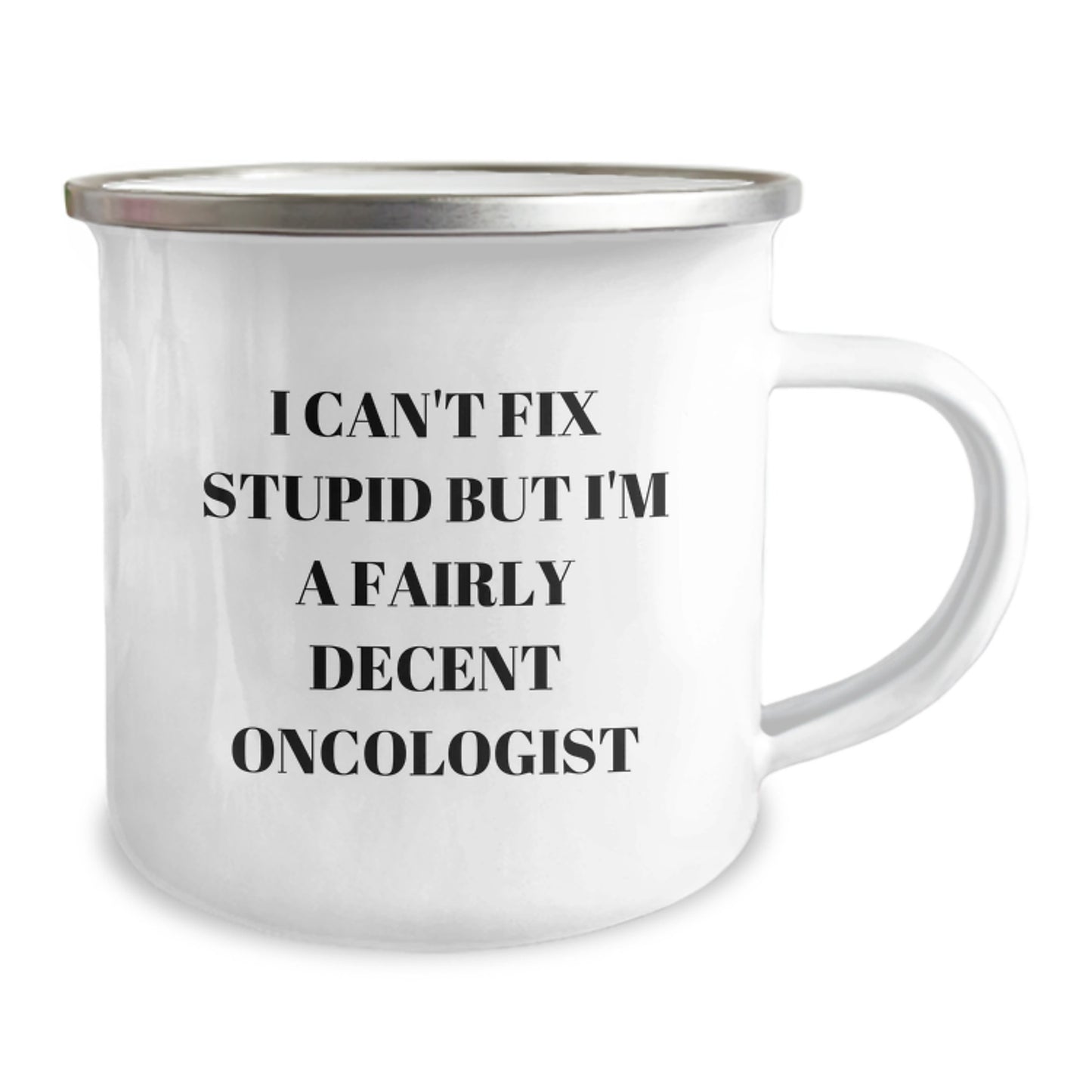 Christmas Unique Gifts for Oncologist Men Stainless Steel Camping Mugs with Funny Quote 'I Can't Fix Stupid But I'm A Fairly Decent Oncologist' - Image 2