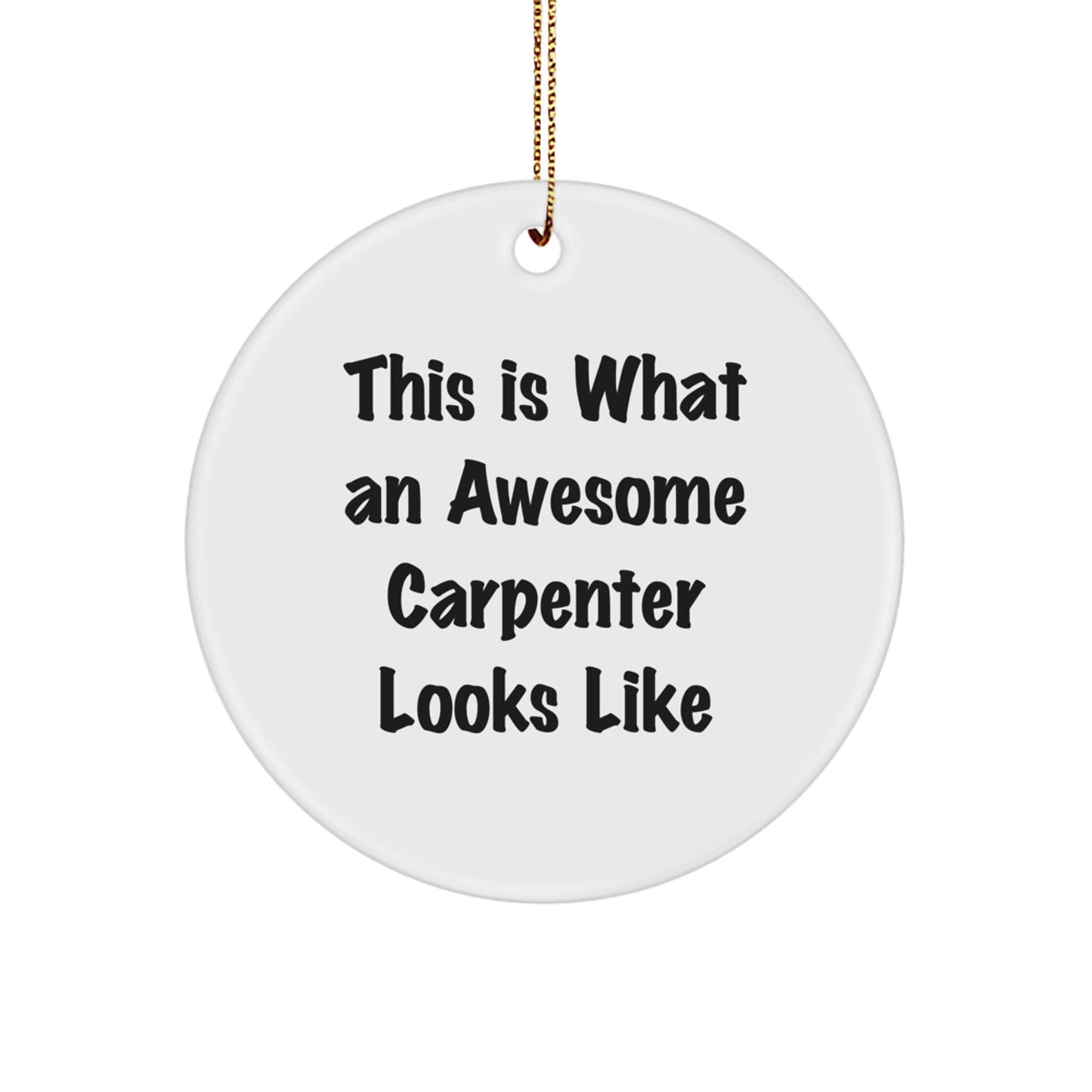 Funny Carpenter Quotes Circle Ornament, Gifts from Men to Carpenter Friends on Christmas Unique Gifts - Image 1