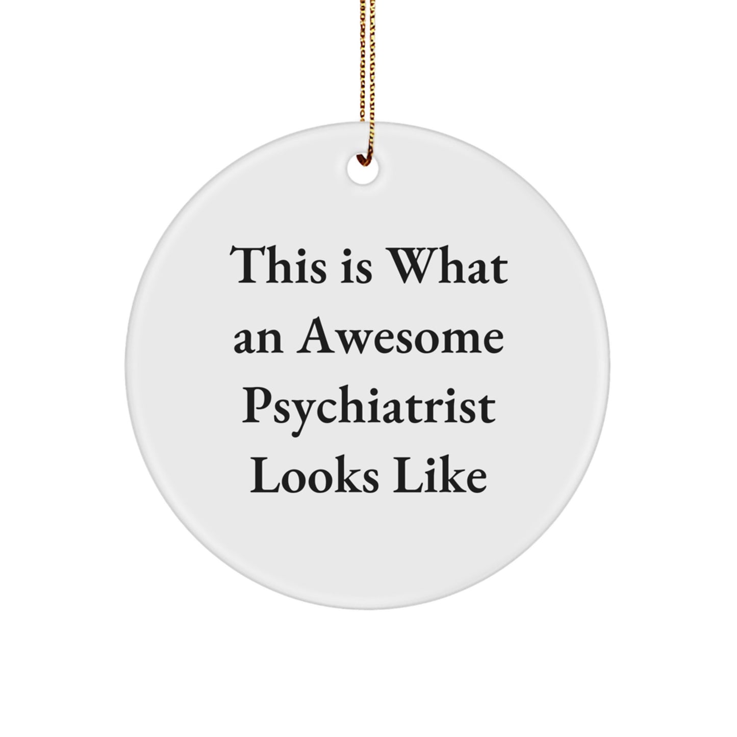 Funny Psychiatrist Gifts for Christmas - 'This Is What An Awesome Psychiatrist Looks Like' Circle Ornament from Friends and Family - Image 1