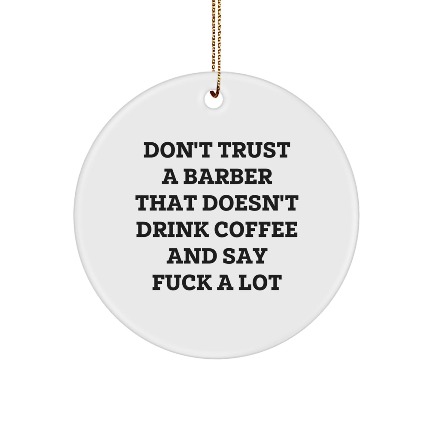 Funny Barber Gifts, Unique Circle Ornaments for Men, Don't Trust A Barber Quotes, Christmas Unique Gifts from Friends - Image 1