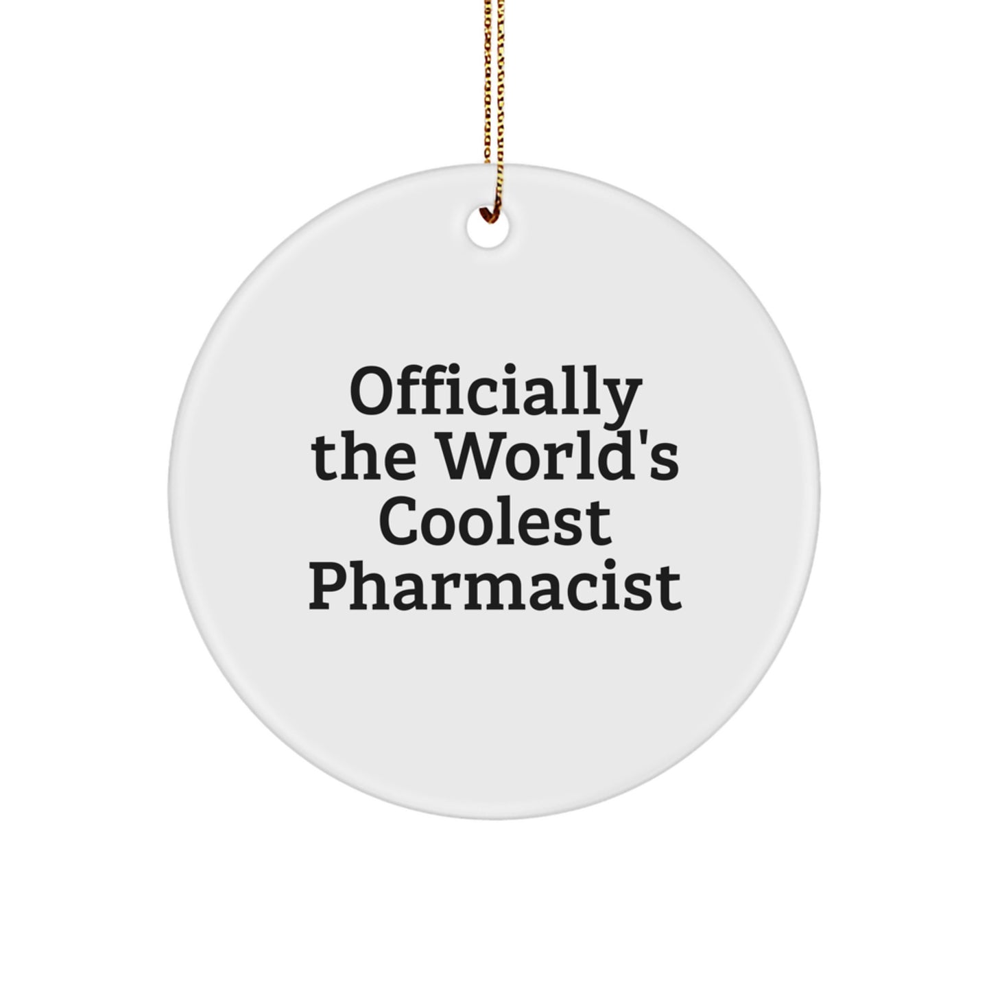 Gifts from Friends for the World's Coolest Pharmacist Christmas Circle Ornament, 'Officially', Funny Quote, Pharmacist Gifts - Image 1