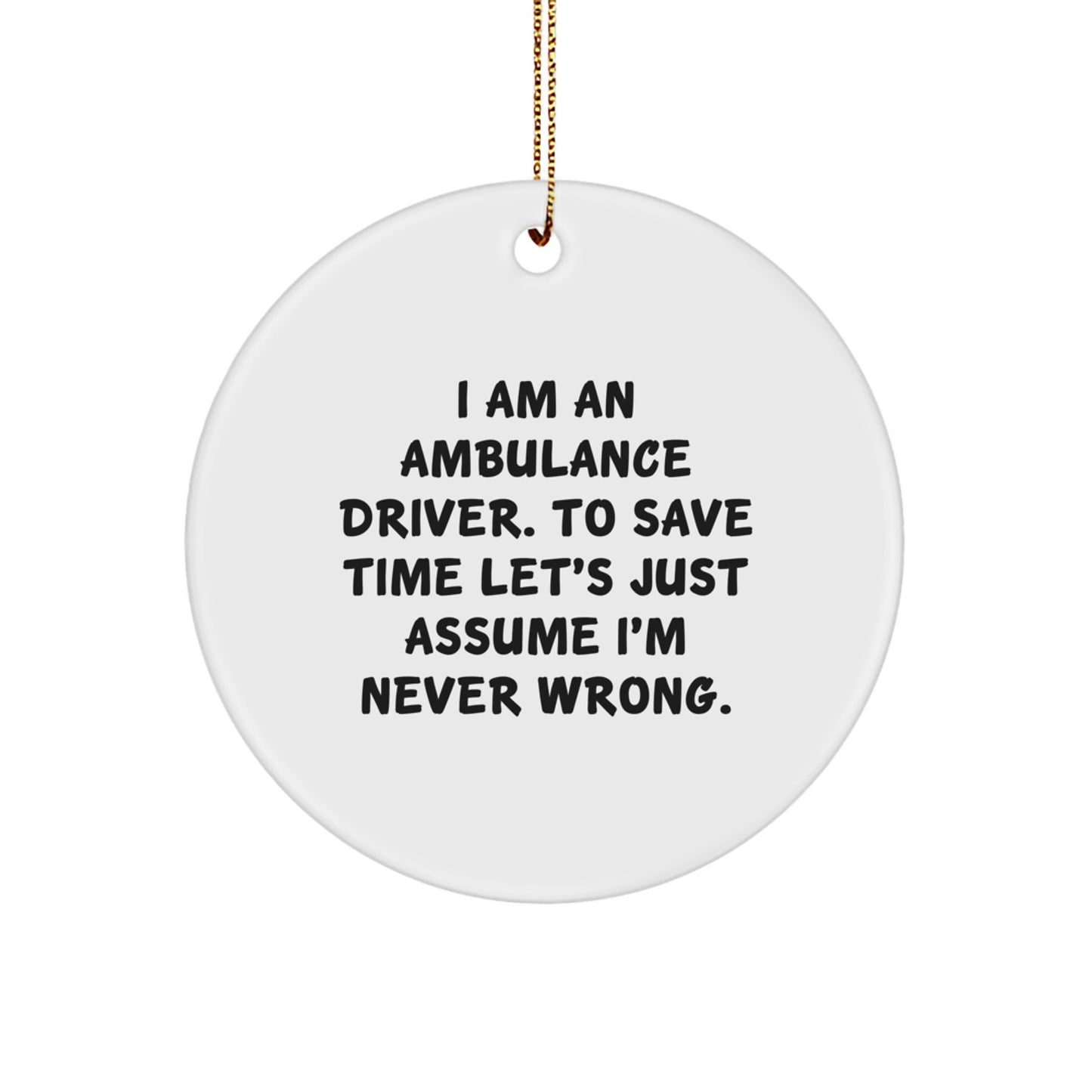 Ambulance Driver Gifts, Funny Quote Circle Ornament, Unique Christmas Unique Gifts for Ambulance Drivers, Gifts from Friends, Gifts for Ambulance Drivers - Image 1