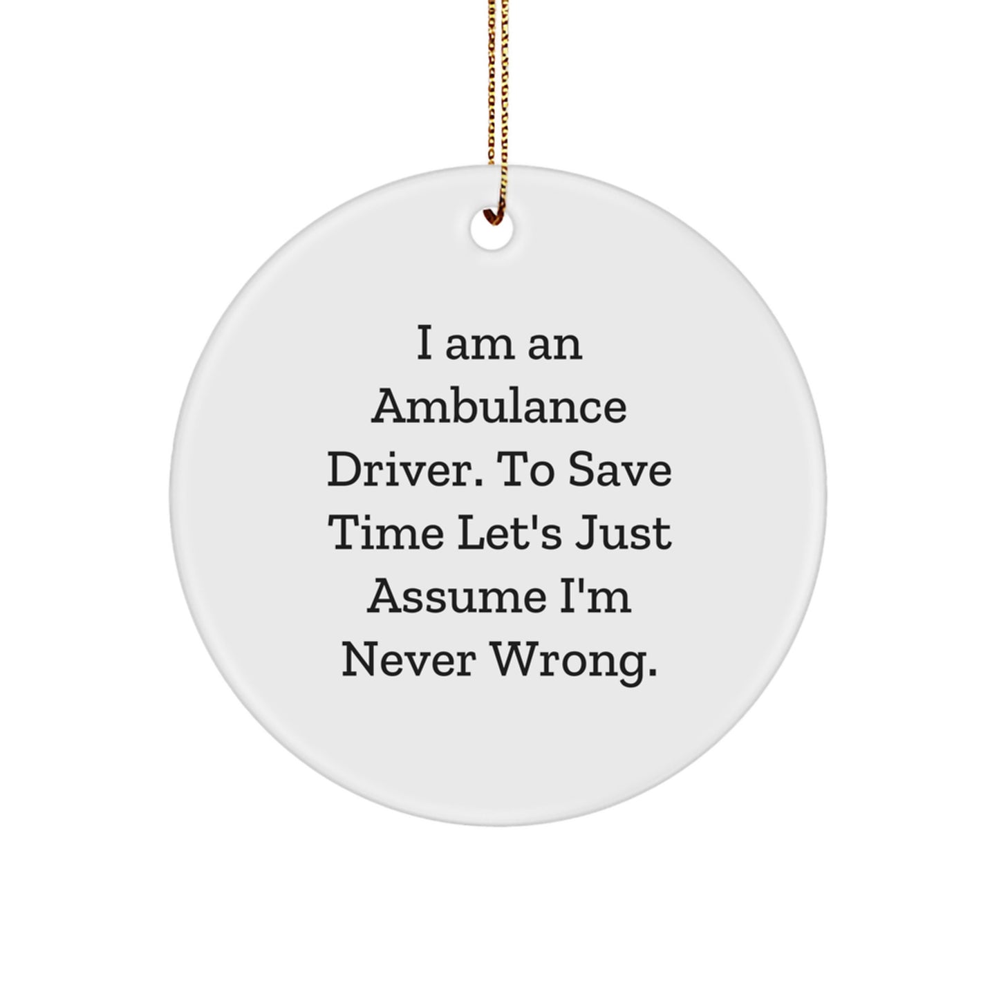 Ambulance Driver Gifts from Friends - Funny Circle Ornament for Men, 'I Am An Ambulance Driver' Christmas Unique Gifts - Image 1