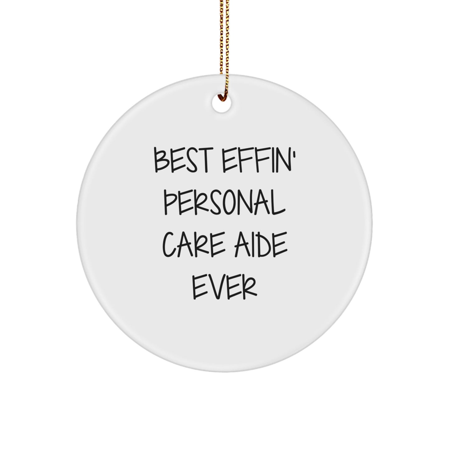 Funny Personal Care Aide Gifts from Friends - Best Effin' Personal Care Aide Ever Circle Ornament for Men, Women, or Coworkers - Christmas Unique Gifts - Image 1