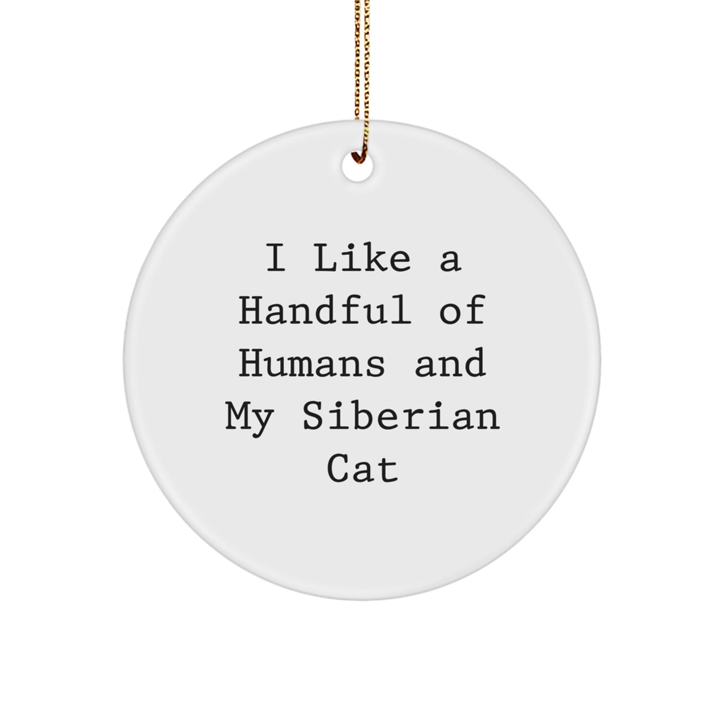 Siberian Cat Lover Gifts from Men Christmas Unique Ornaments for Cats with Funny Quote 'I Like A Handful Of Humans And My Siberian Cat' - Image 1