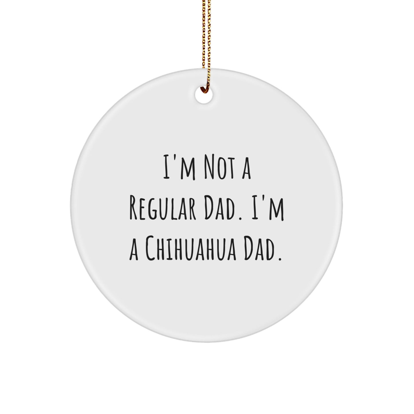 Chihuahua Dad Gifts from Men, Christmas Unique Circle Ornaments for Chihuahua Dog Lovers, Funny Quote Decor - Image 1