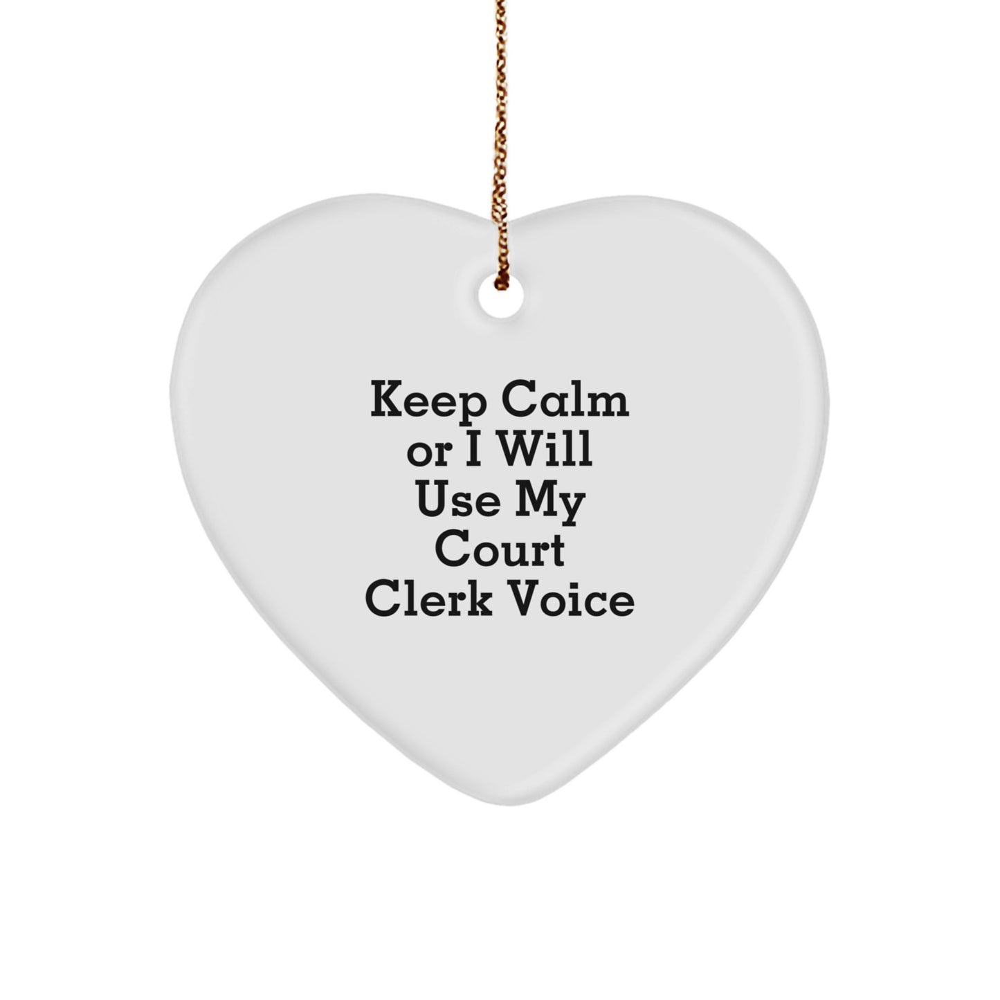 Funny Court Clerk Gifts for Men Women Friends Family - Heart Ornament Keep Calm Court Clerk Voice Christmas Unique Gifts - Image 1