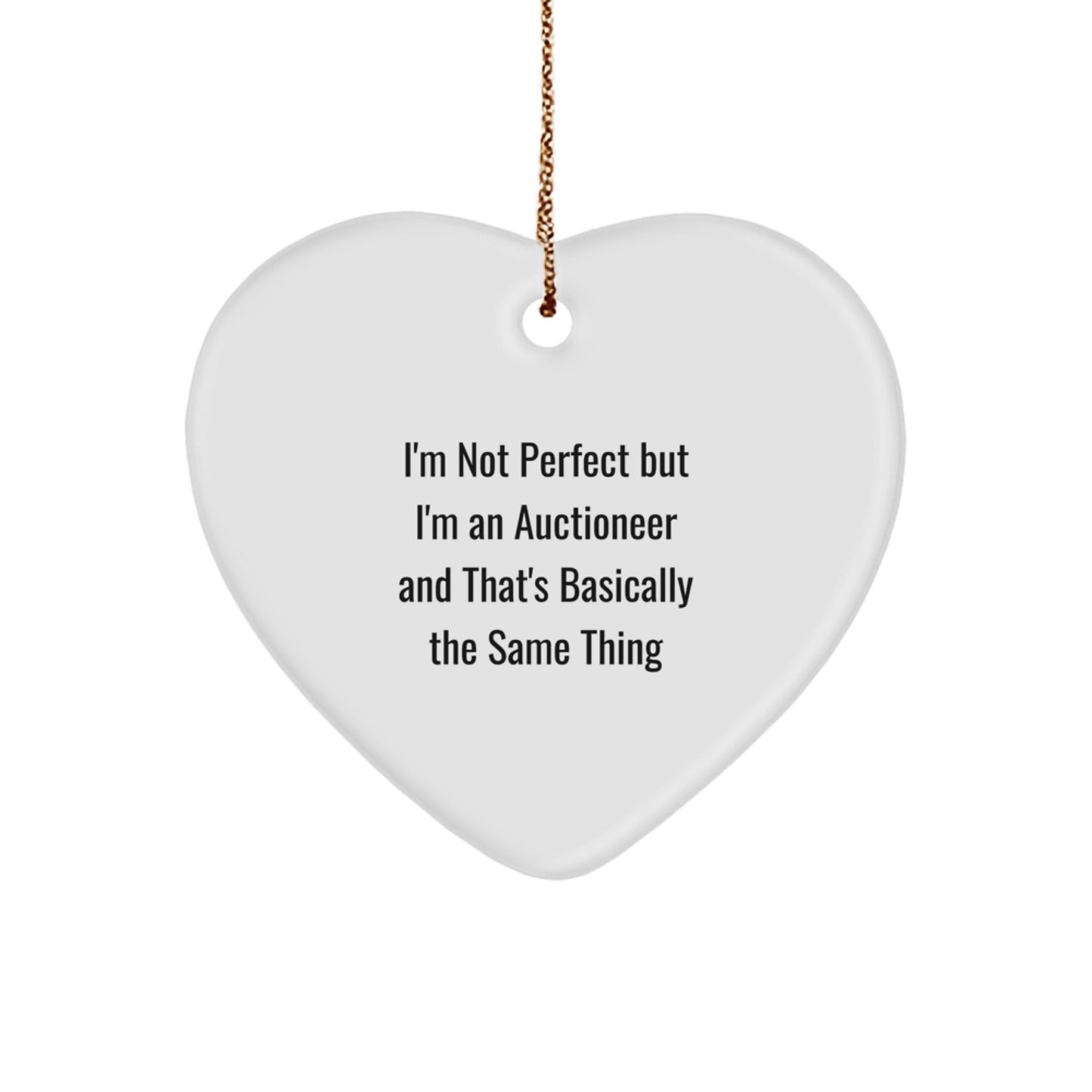 Funny Auctioneer Gifts from Friends to Family, Heart Ornament for Christmas, 'I'm Not Perfect But I'm An Auctioneer' Quote - Image 1