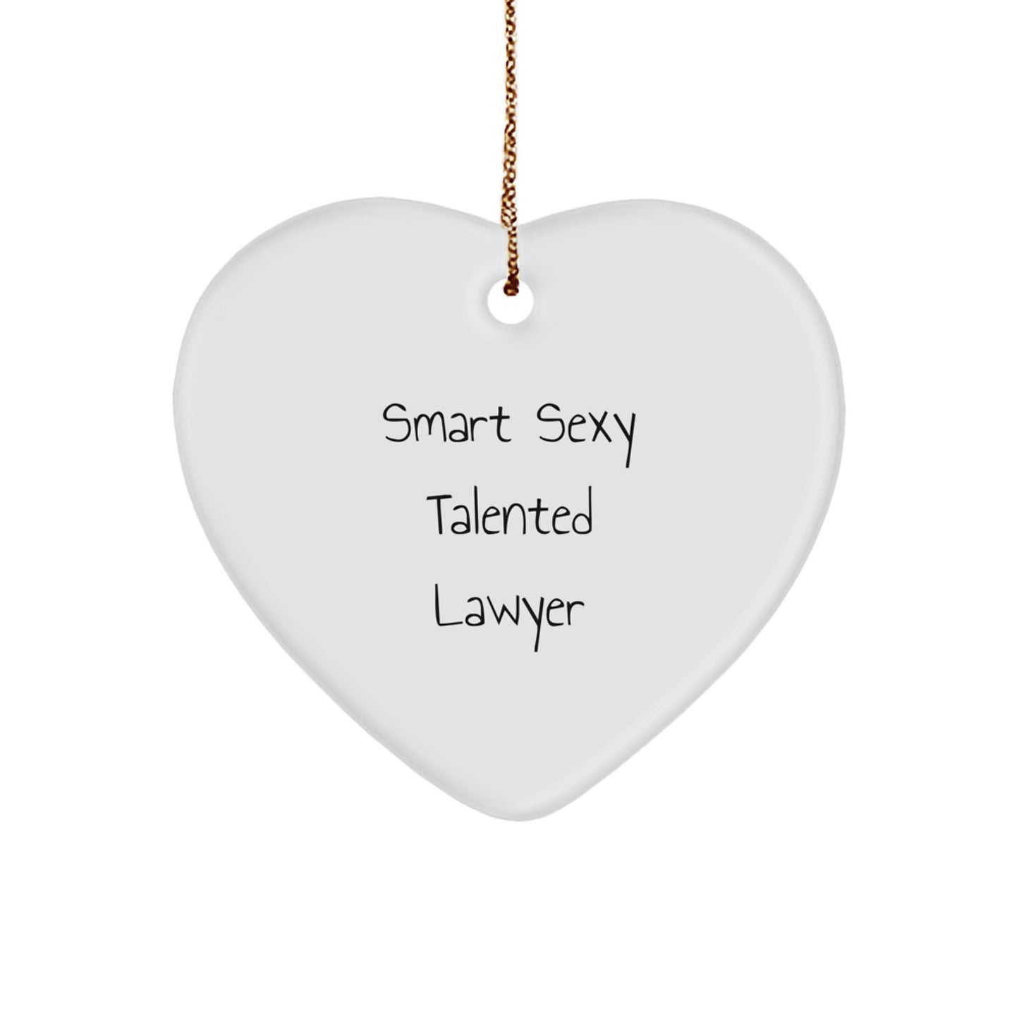 Funny Smart Sexy Talented Lawyer Christmas Unique Gift for Lawyer Friends Family 'Smart Sexy Talented Lawyer' Heart Ornament, Gifts from Friends, Gifts for Lawyer small / White