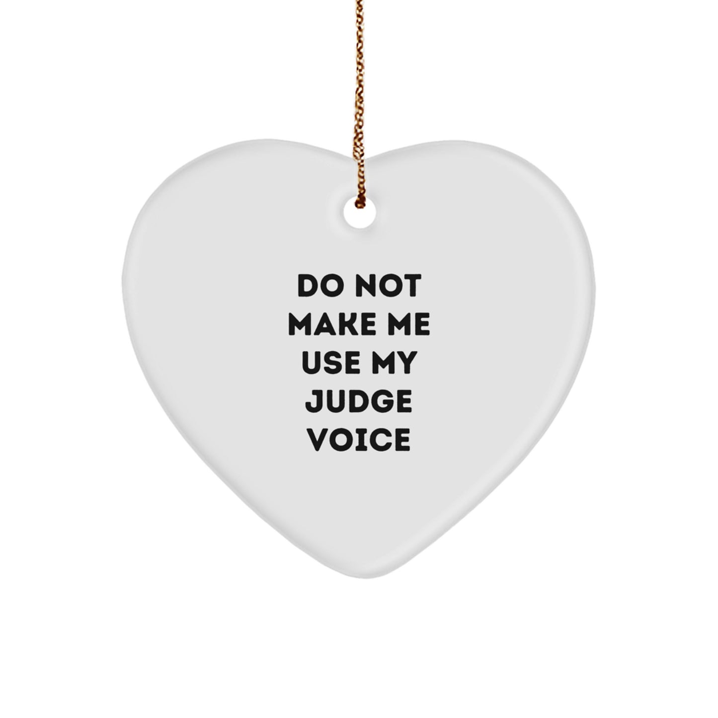 Funny Judge Gift Ideas - 'Do Not Make Me Use My Judge Voice' Heart Ornament for Judge Christmas Unique Gift from Family - Image 1