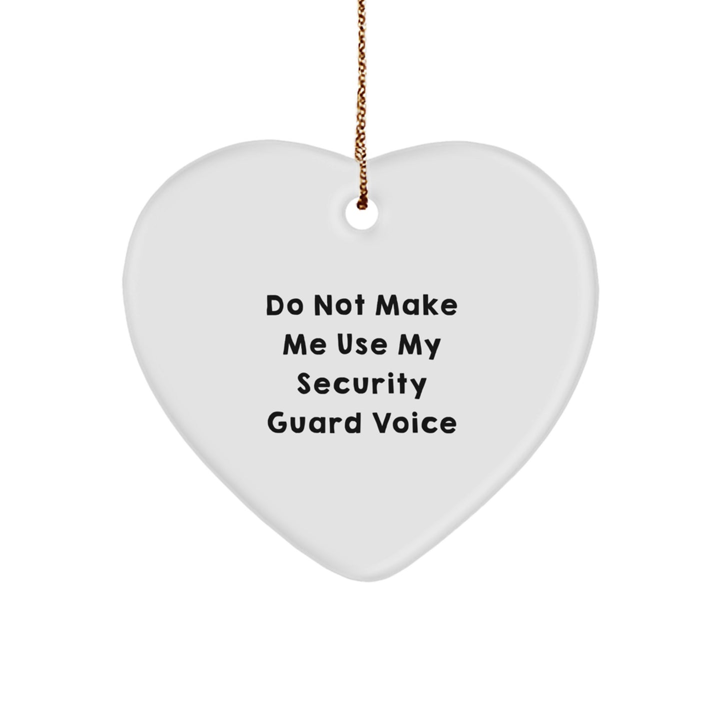 Funny Christmas Unique Gifts for Security Guard - Heart Ornament, Do Not Make Me Use My Security Guard Voice, Gifts from Family - Image 1