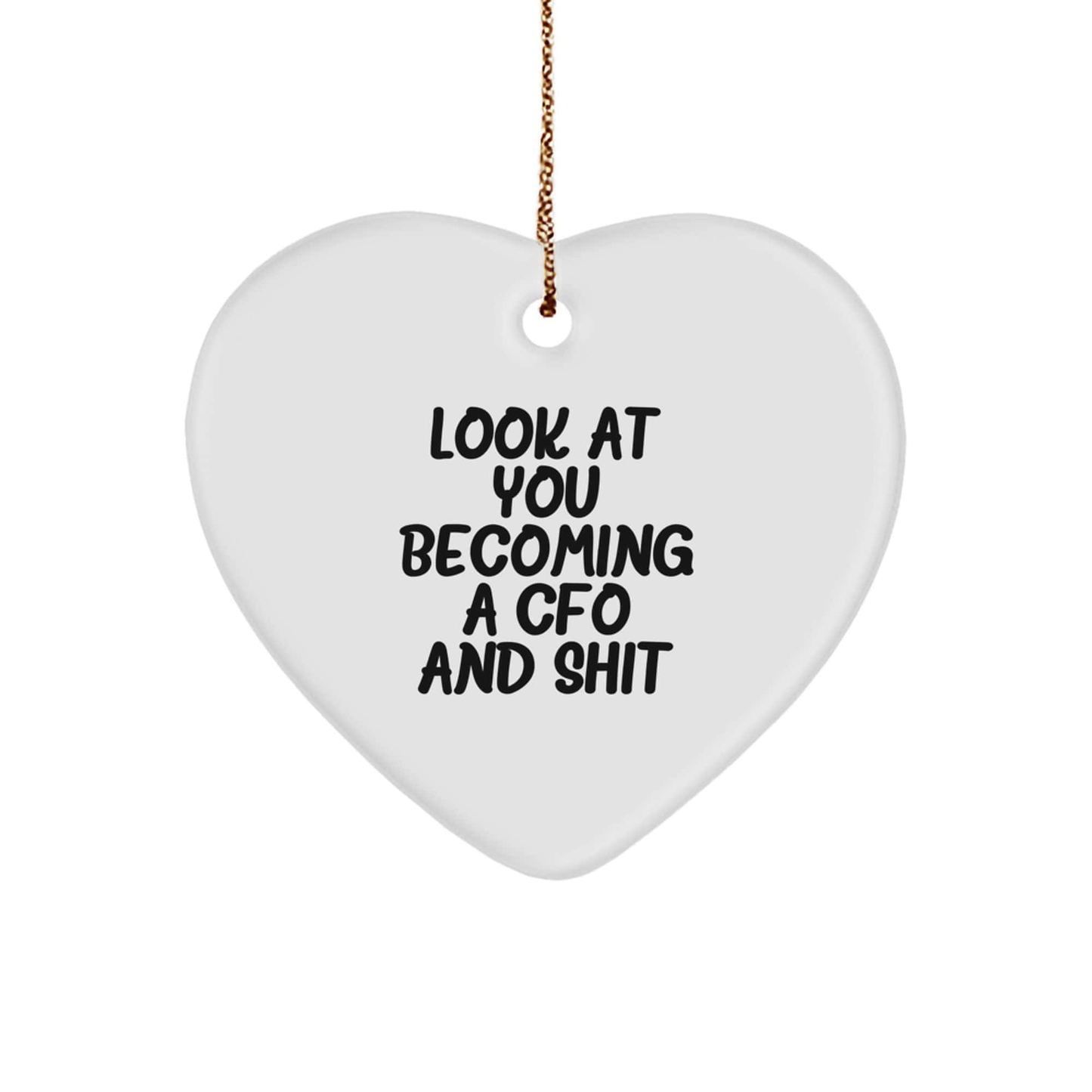 Funny CFO Gifts for Men, Christmas Unique Heart Ornaments from Friends, Inspirational CFO, 'Look At You Becoming A Cfo And Shit' Christmas Decorations - Image 1