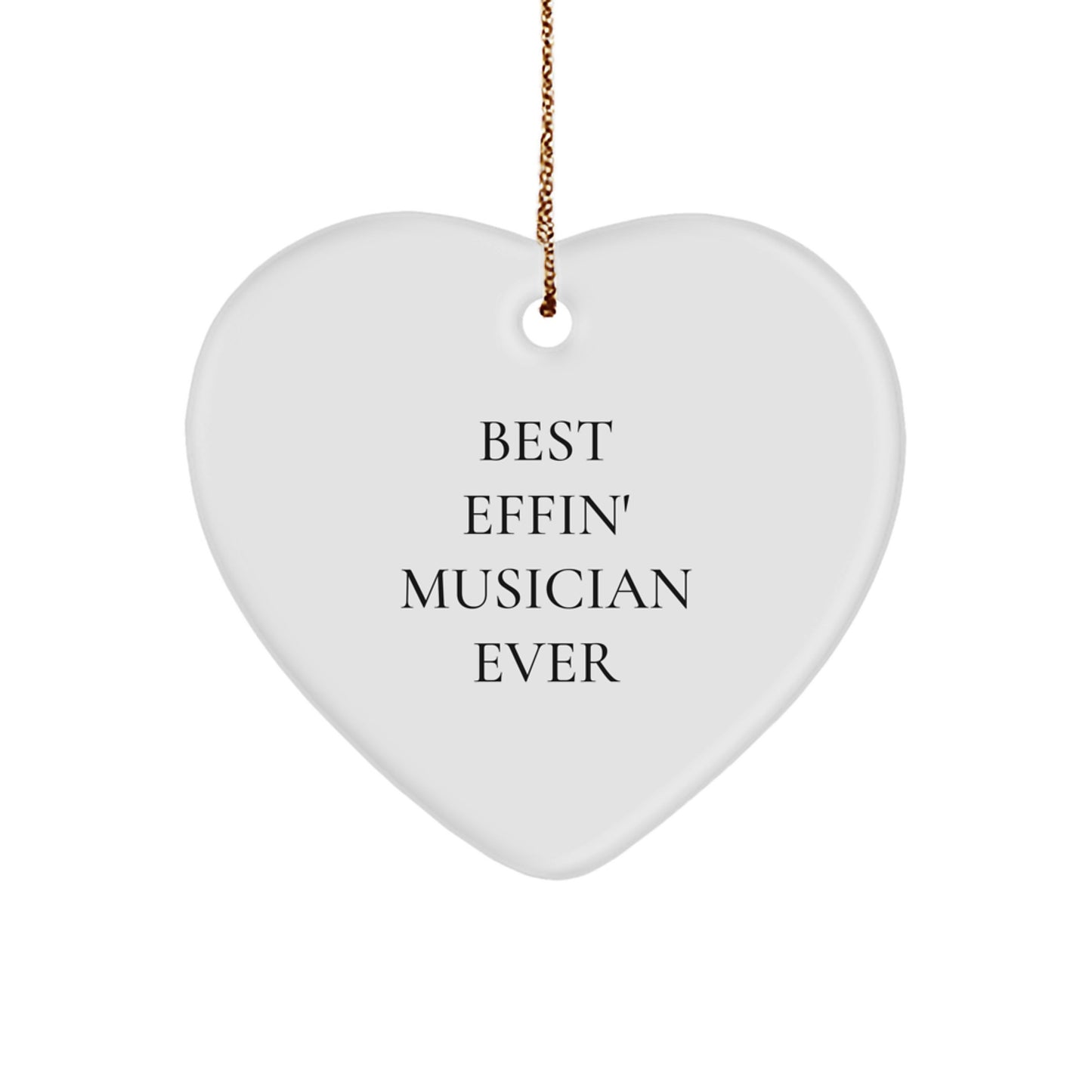 Funny Musician Gifts for Men - Best Effin' Musician Ever Heart Ornament, Gifts from Family to Musician, 2.75" Tall, 0.5 oz, White Heart Shaped, Perfect for Christmas - Image 1