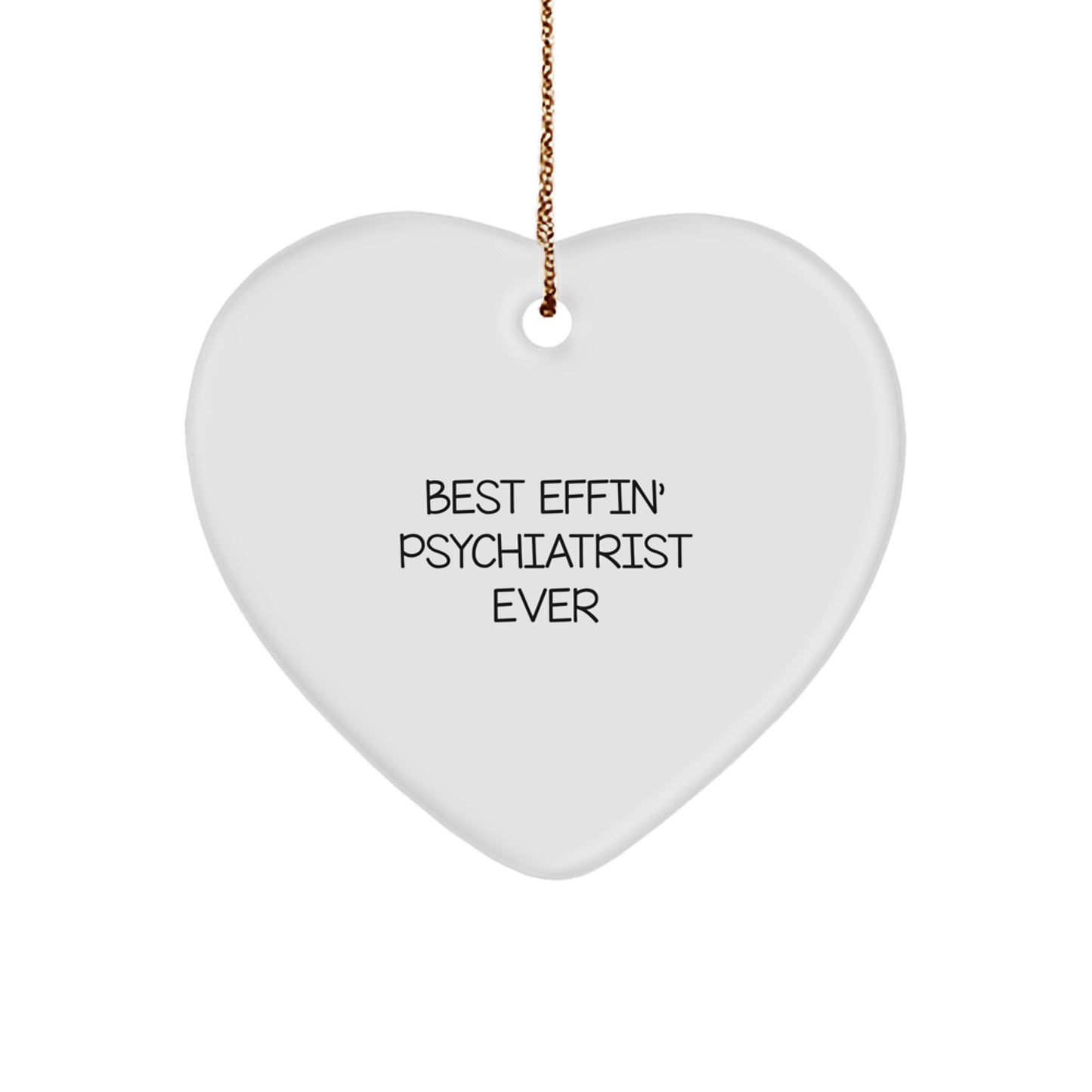 Funny Psychiatrist Christmas Unique Gifts from Friends to Men, Women, Family, Heart Ornament Best Effin' Ever - Image 1