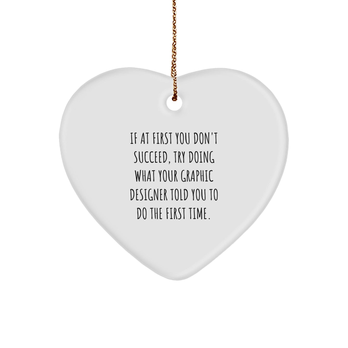 Funny Graphic Designer Gifts from Friends - Heart Ornament with 'If At First You Don't Succeed...' Quote - Christmas Unique - Image 1