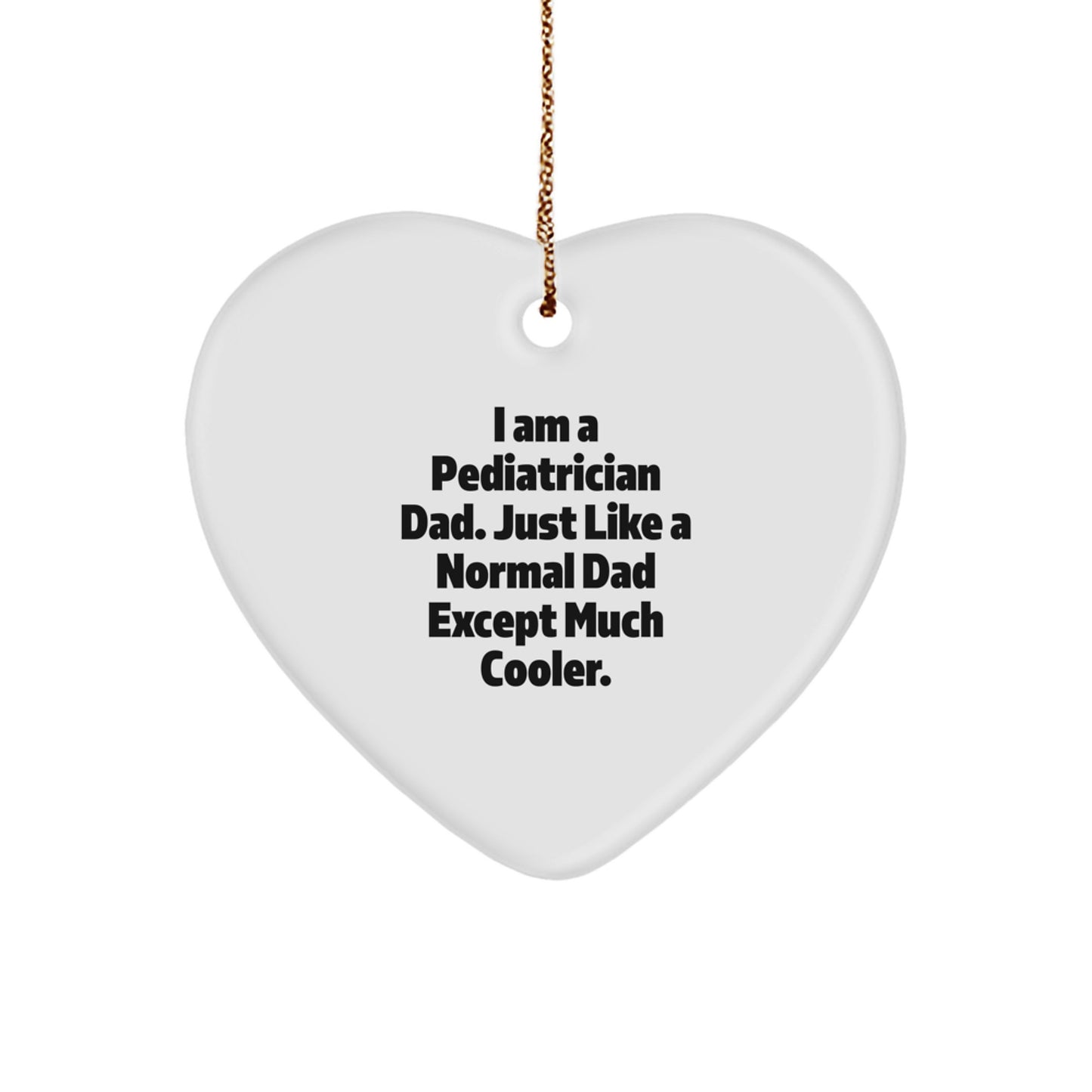 Pediatrician Dad's Heart Ornament Gifts from Men to Pediatrician, Unique Christmas Heart Shaped Ornament, Inspirational Quote - Image 1